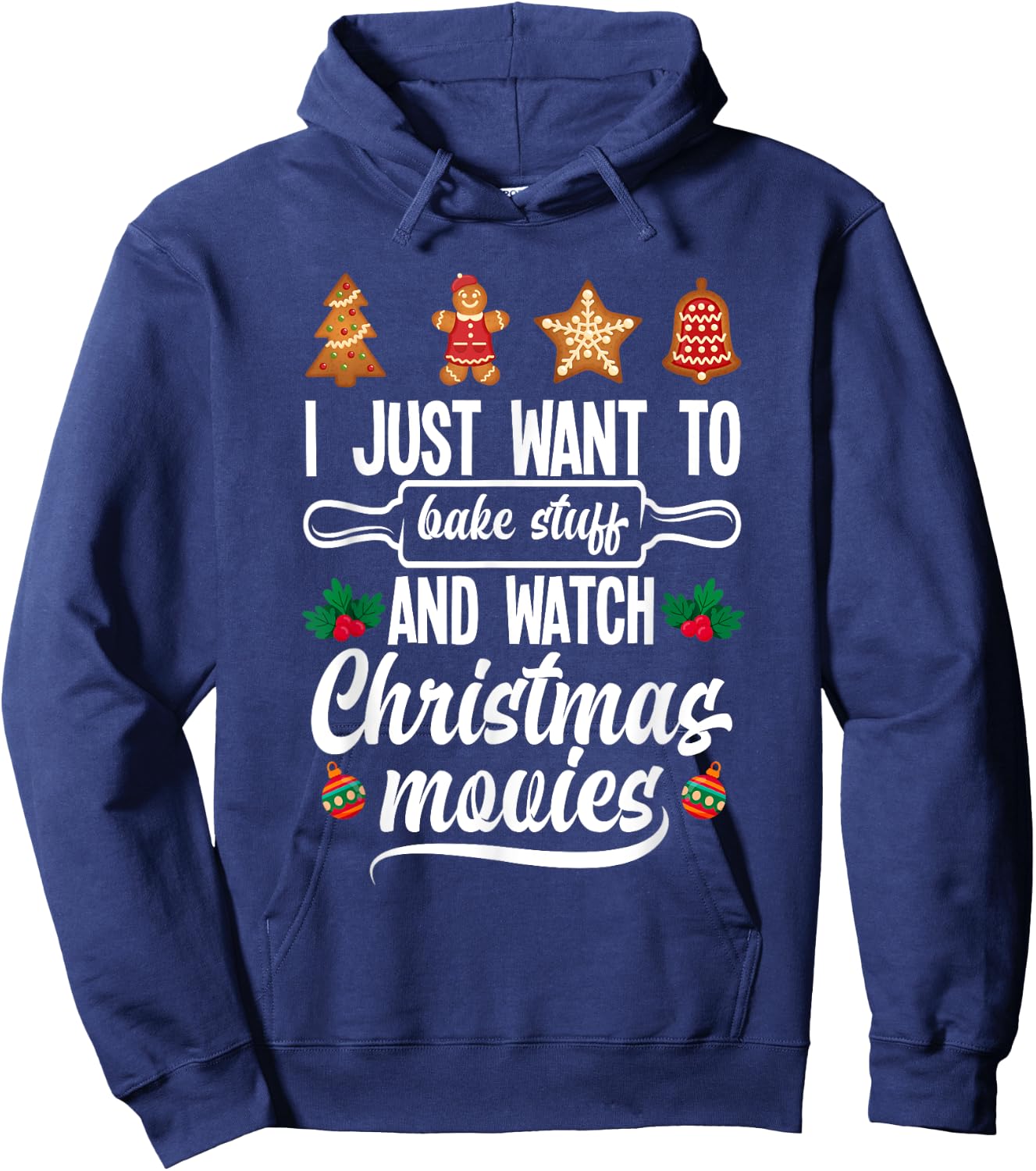 I Just Want To Bake Stuff And Watch Christmas Movies Hoodie - Hoodie | Navy
