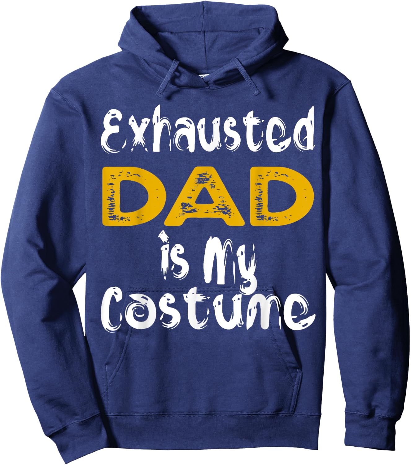 Exhausted Dad Is My Costume Tired Halloween Costume DAD Hoodie - Hoodie | Navy