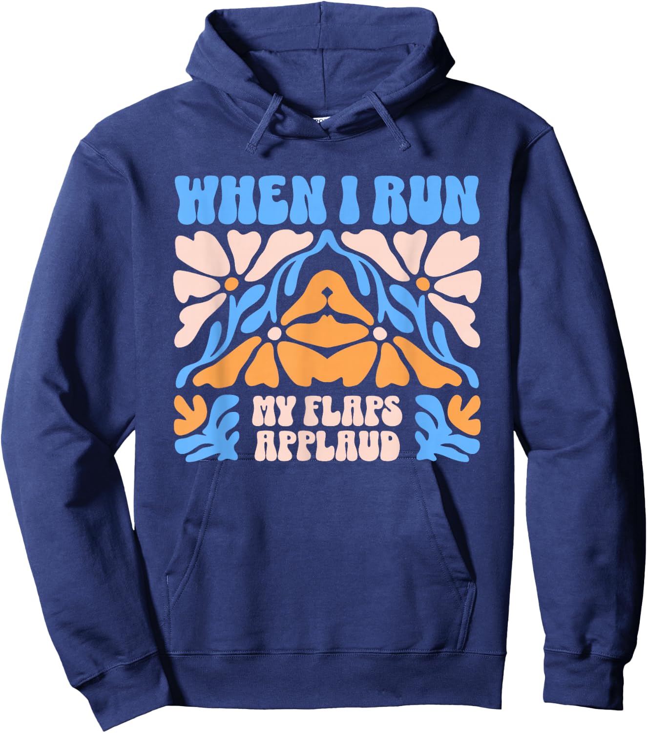 When I Run My Flaps Applaud Embarrassing Dirty Adult Humor Hoodie - Hoodie | Navy