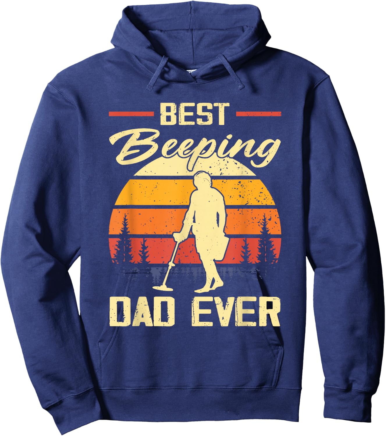 Best Beeping Dad Ever Metal Detecting Dad Humor Hoodie - Hoodie | Navy