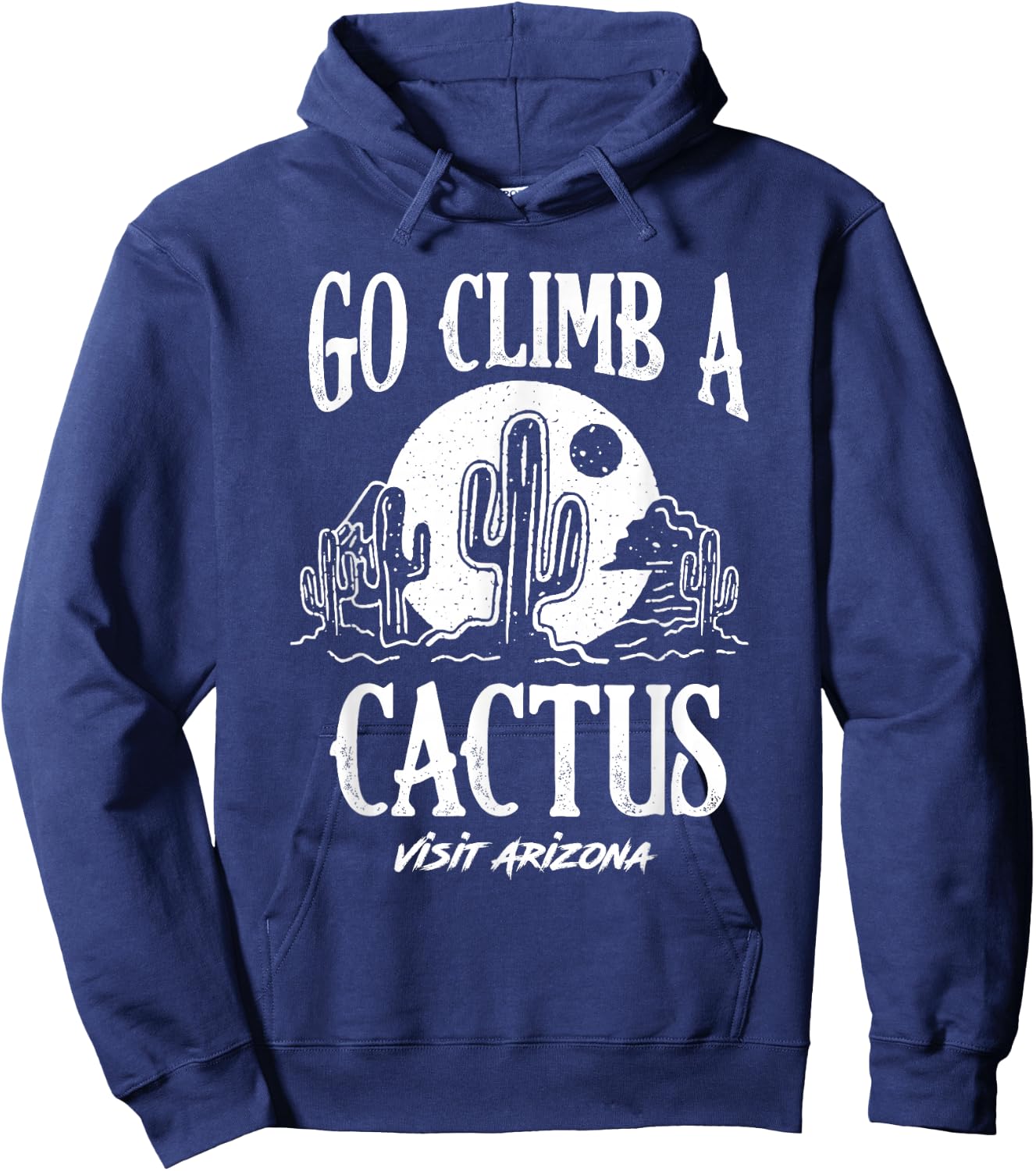 Funny Go Climb A Cactus Visit Arizona America Gardening Hoodie - Hoodie | Navy