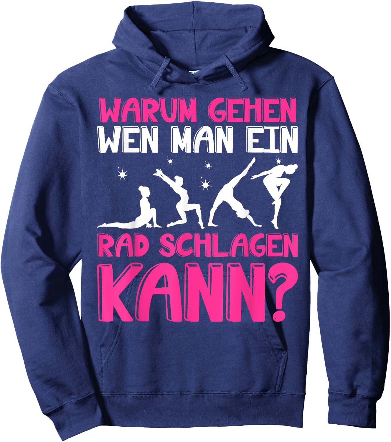 Warum Gehen Wenn Man Ein Rad Schlagen Kann - Gymnastik Hoodie - Hoodie | Navy