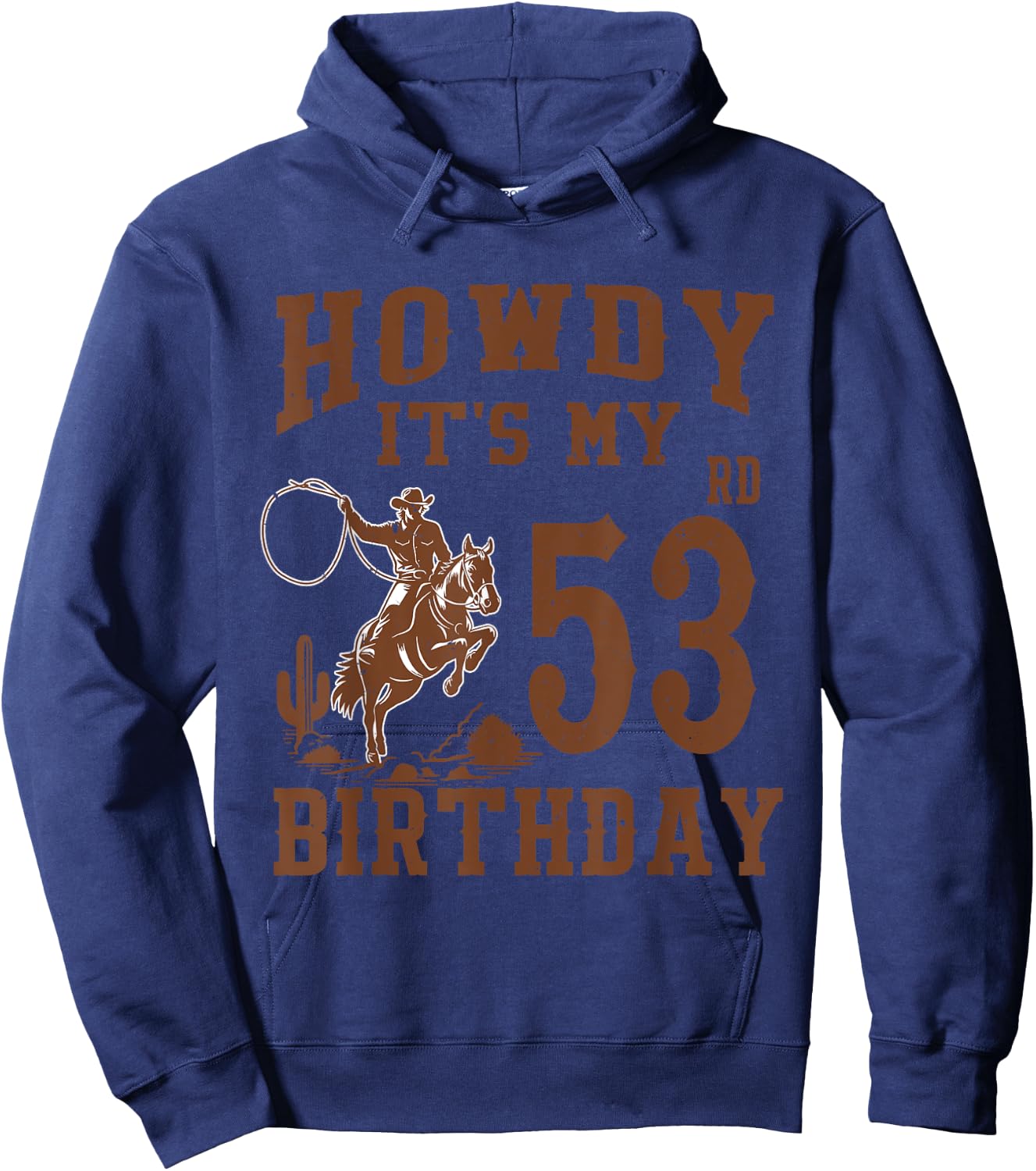 Howdy It's My 53rd Birthday Western Cowboy 53 Year Old Bday Hoodie - Hoodie | Navy