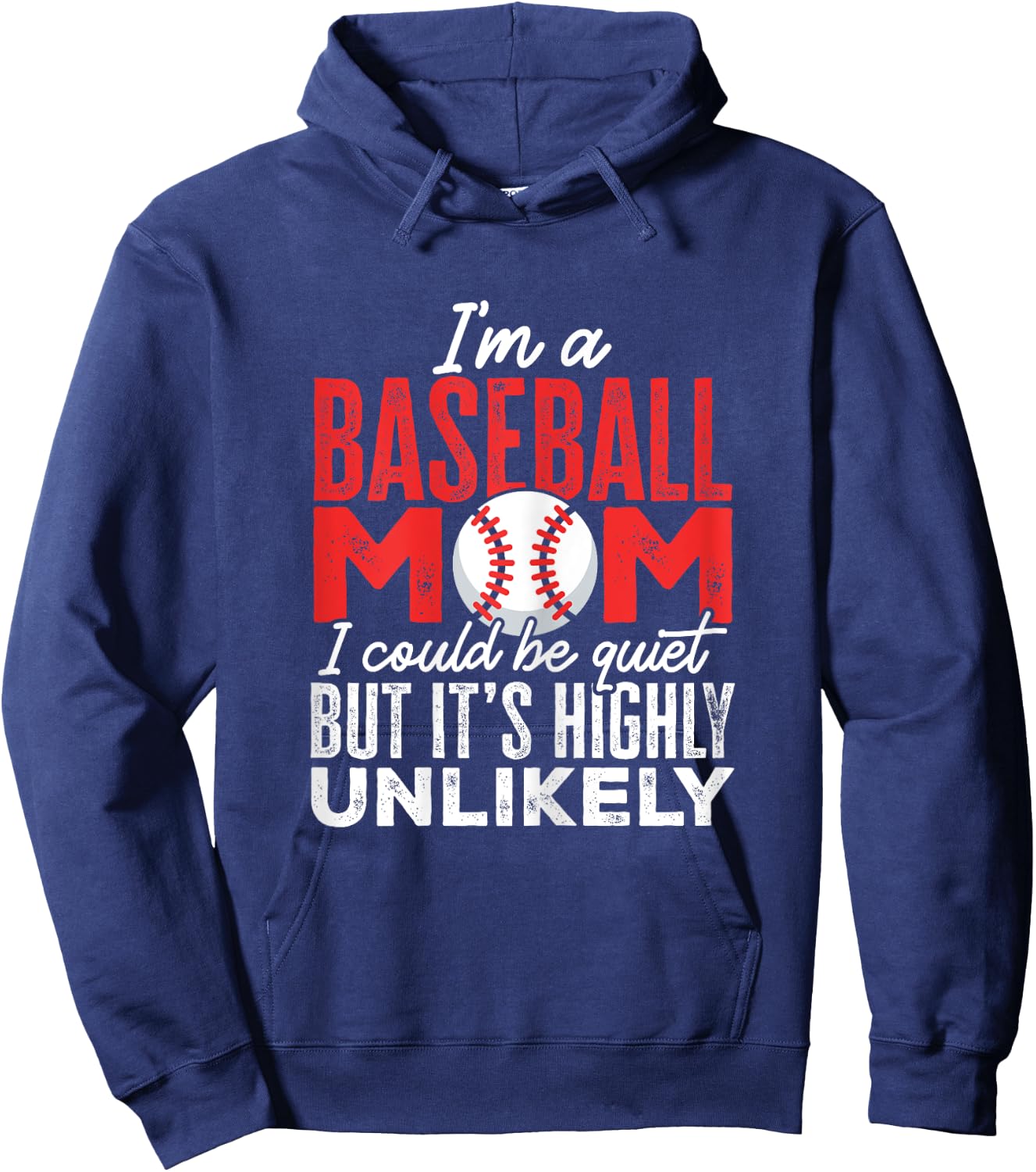 Ball Mama I'm A Baseball Mom Unlikely That I'm Quiet Hoodie - Hoodie | Navy