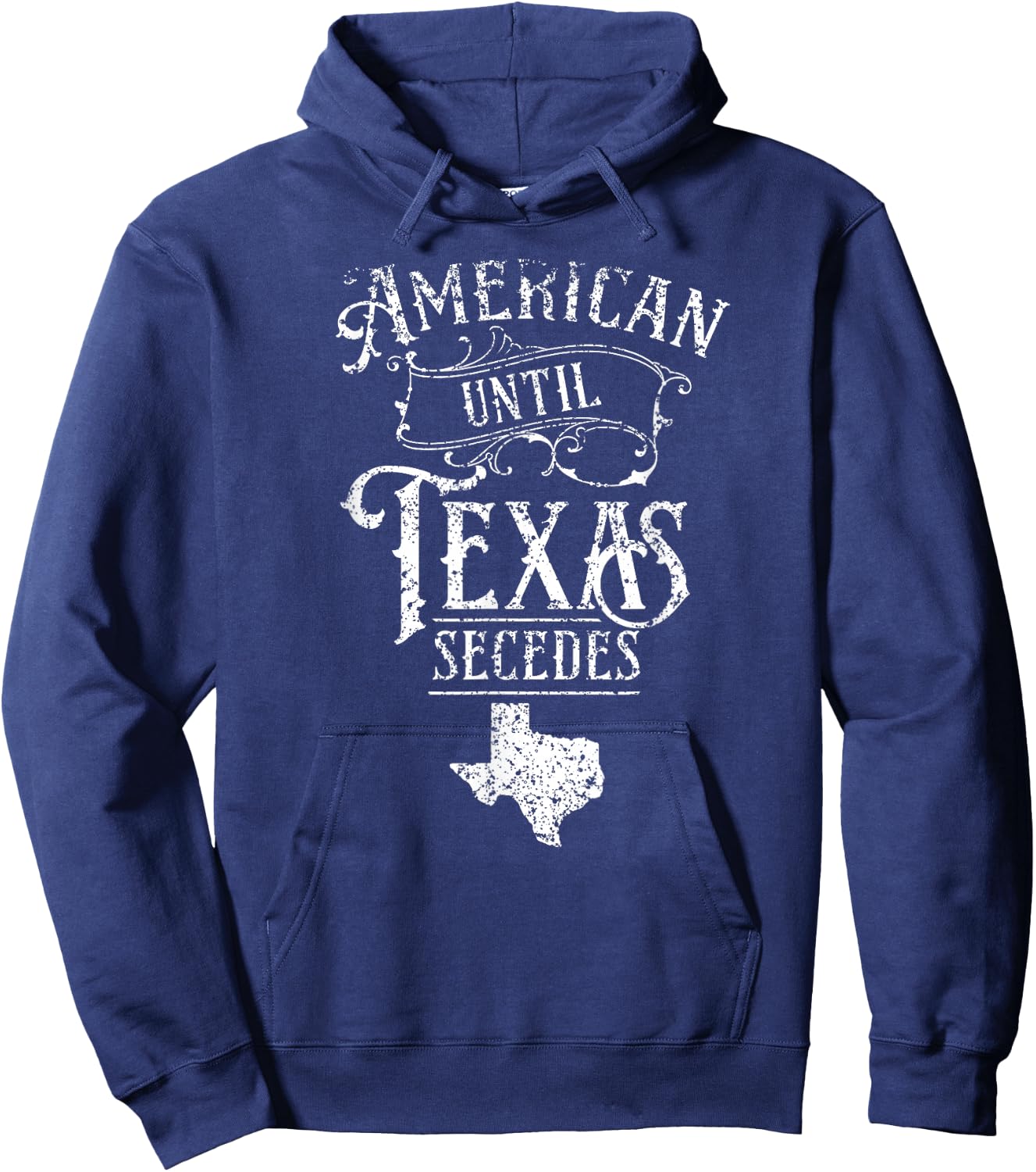 American Until Texas Secedes Sayings Texan State Pride Hoodie - Hoodie | Navy