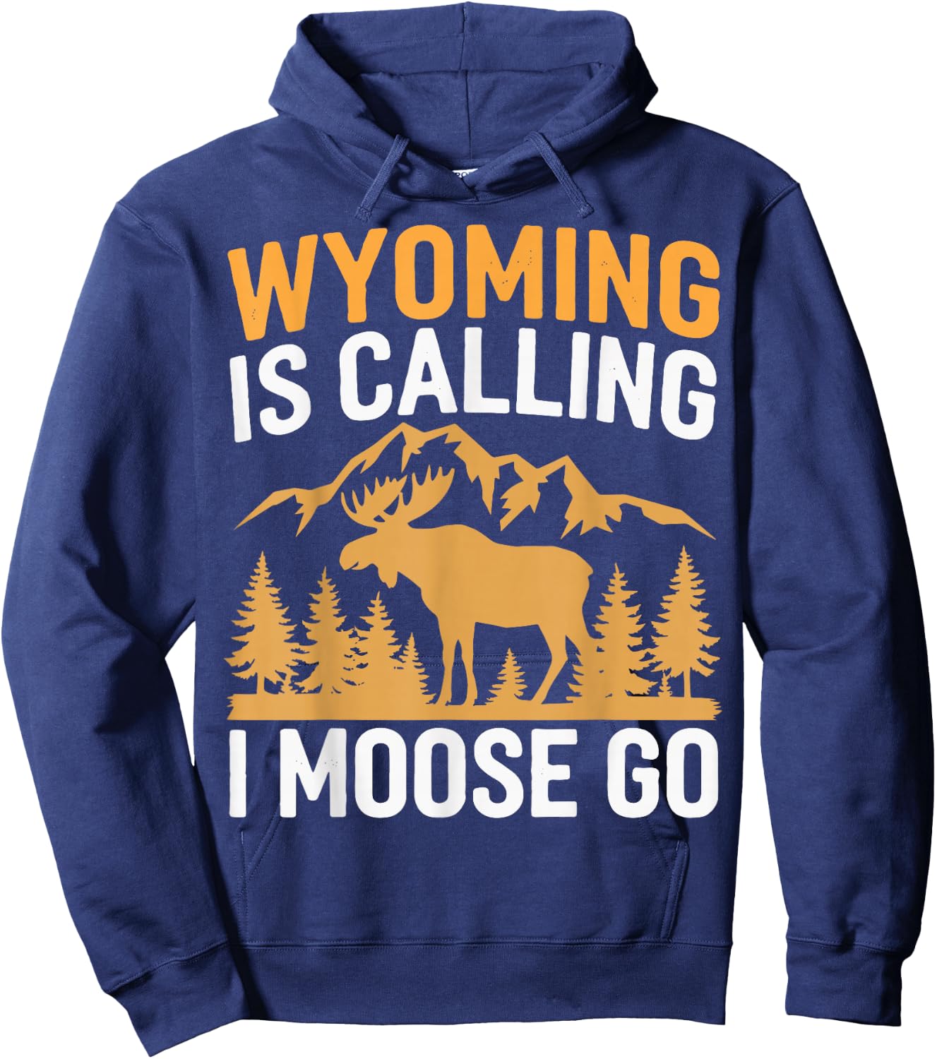 Wyoming Is Calling I Moose Go Hoodie - Hoodie | Navy