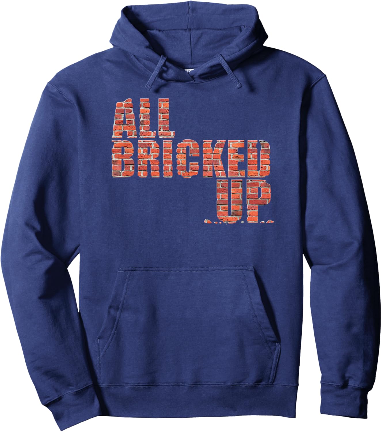 All Bricked Up Brick Mason Masonry Gifts Funny Hoodie - Hoodie | Navy