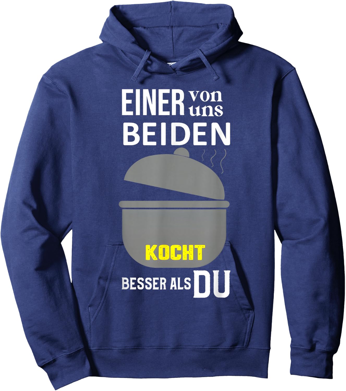 Einer Von Uns Beiden Kocht Besser Als Du Hoodie - Hoodie | Navy