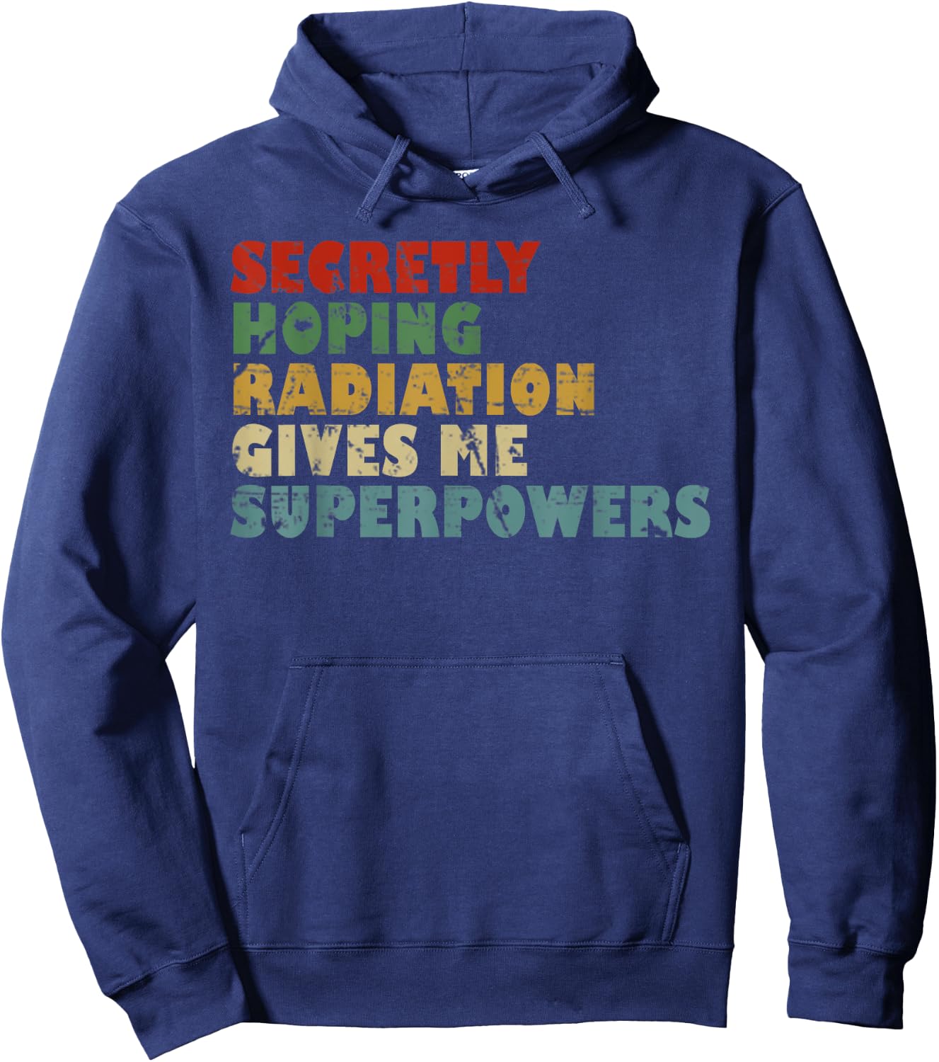 Secretly Hoping Radiation Gives Me Superpowers Vintage Gift Hoodie - Hoodie | Navy