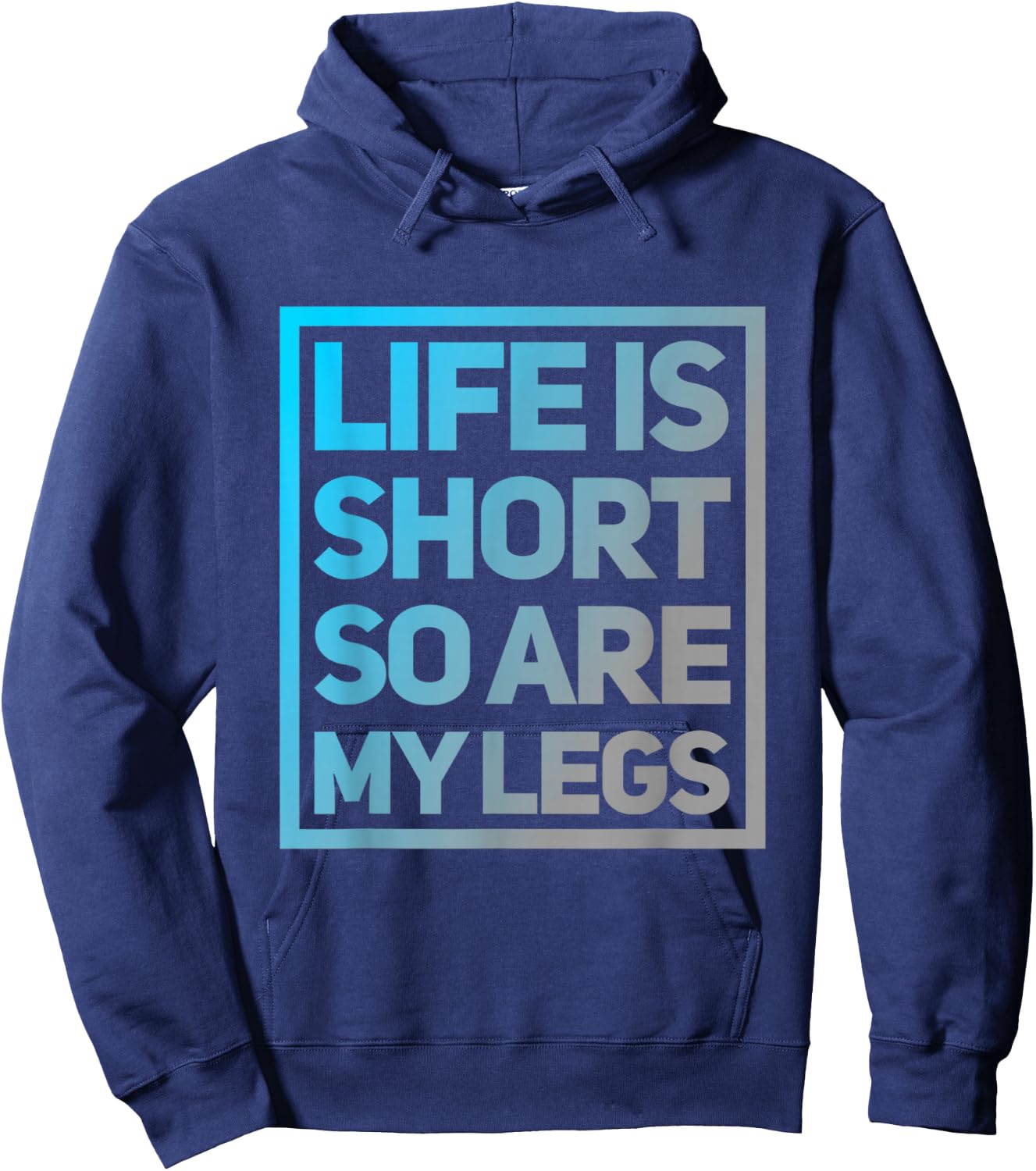 Funny Life Is Short So Are My Legs Cute Sarcastic Humor Meme Hoodie - Hoodie | Navy