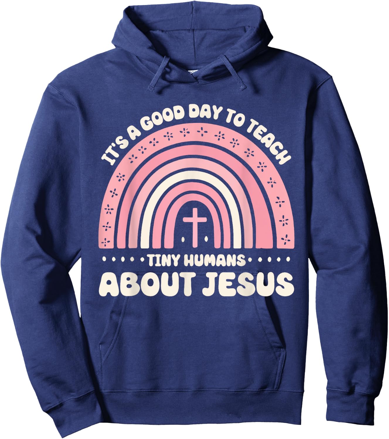It's A Good Day To Teach Tiny Humans About Jesus Hoodie - Hoodie | Navy