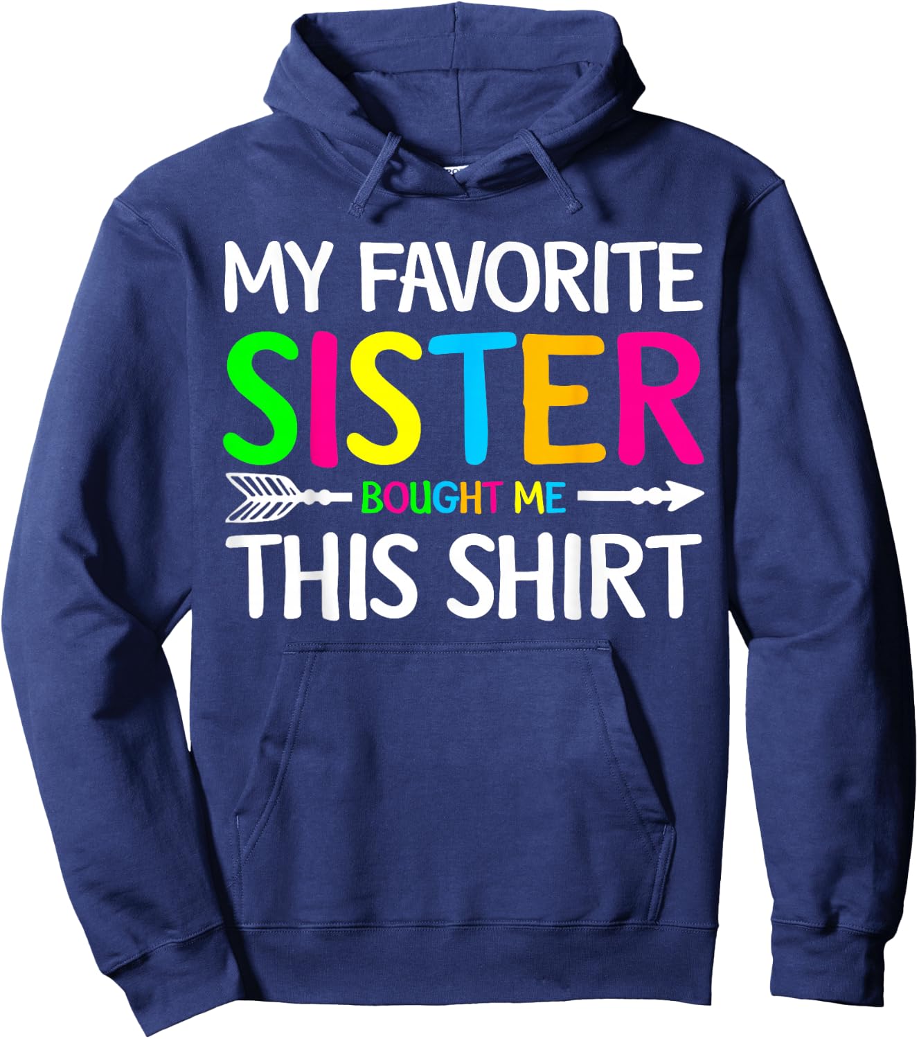 My Favorite Sister Bought Me This Shirt Sibling Brother Joke Hoodie - Hoodie | Navy