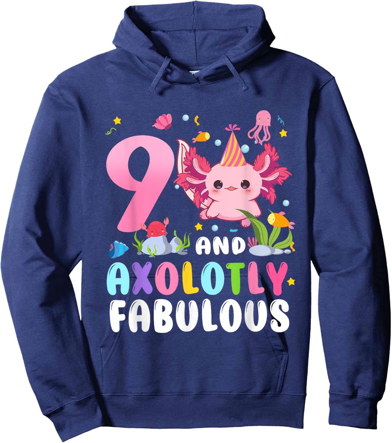 9 And Axolotly Fabulous 9th Birthday Cute Axolotl Lovers Hoodie - Hoodie | Navy