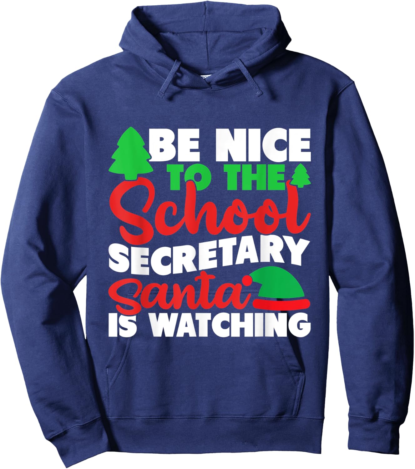 Be Nice To The School Secretary Santa Is Watching Christmas Hoodie - Hoodie | Navy