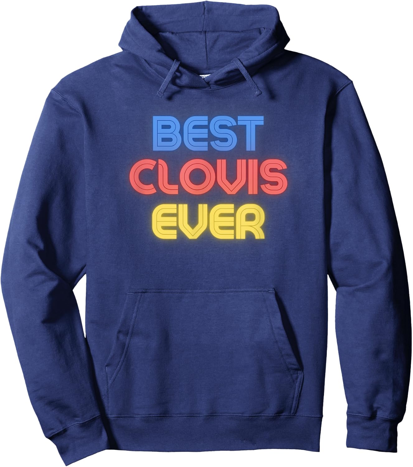 Best Clovis Ever - Funny Clovis Name Clovis Hoodie - Hoodie | Navy