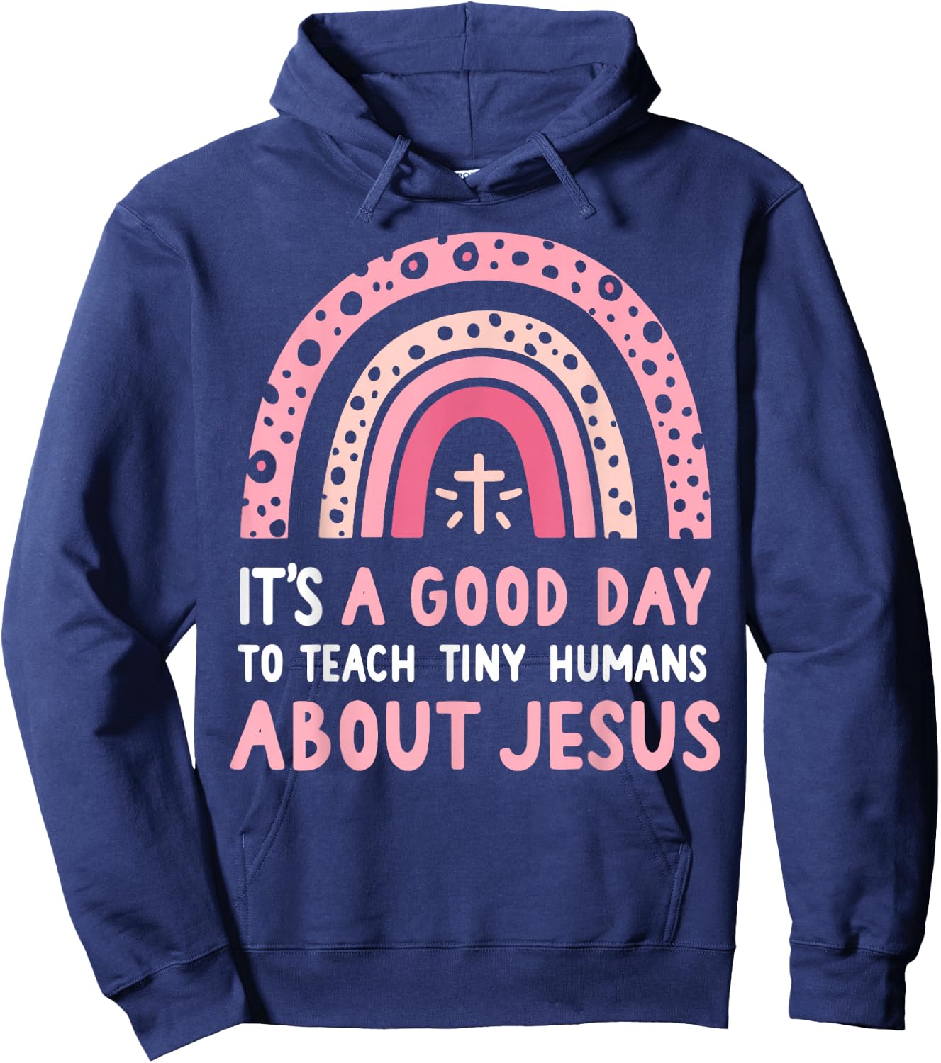 It's A Good Day To Teach Tiny Humans About Jesus Women Hoodie - Hoodie | Navy