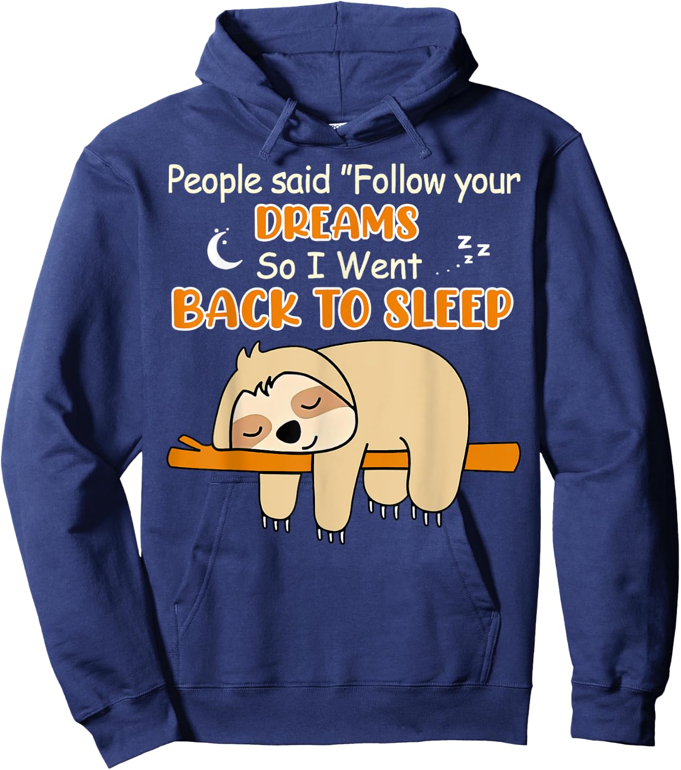 Sloth People Said Follow Your Dream So I Went Back To Sleep Hoodie - Hoodie | Navy