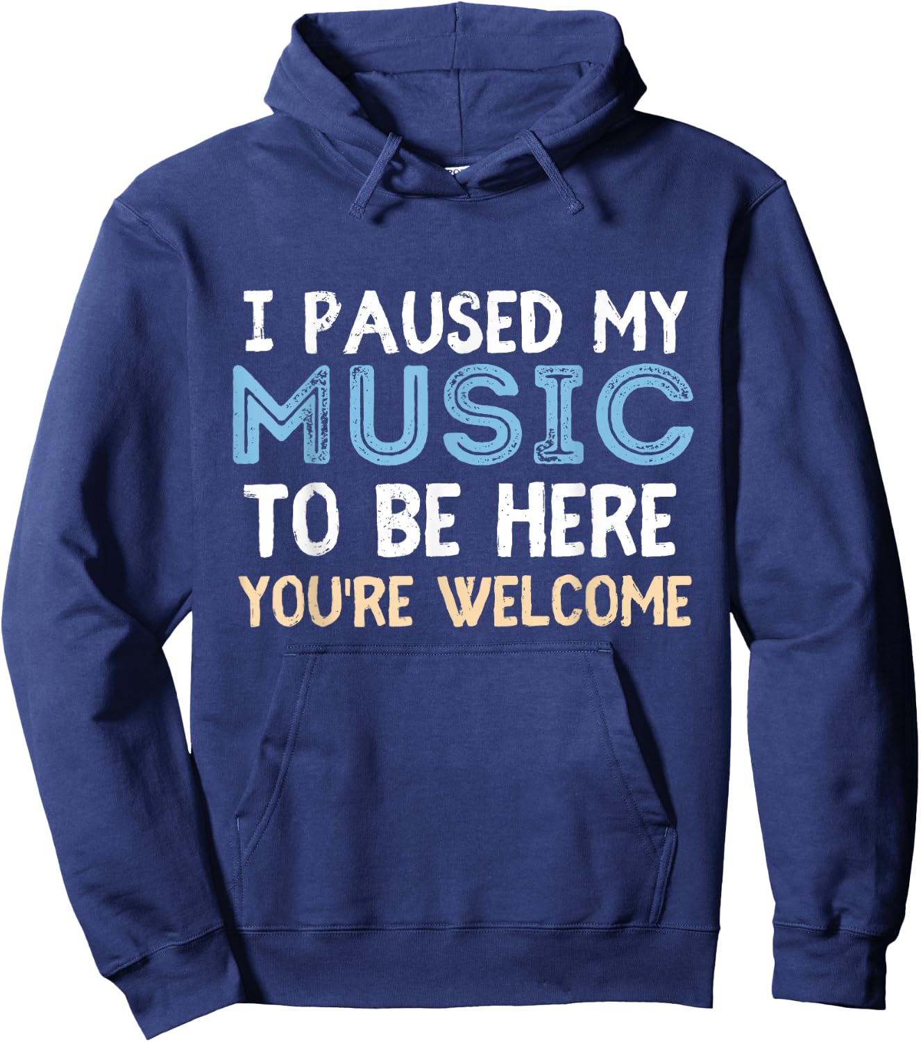 I Paused My Music To Be Here You're Welcome Music Lover Hoodie - Hoodie | Navy