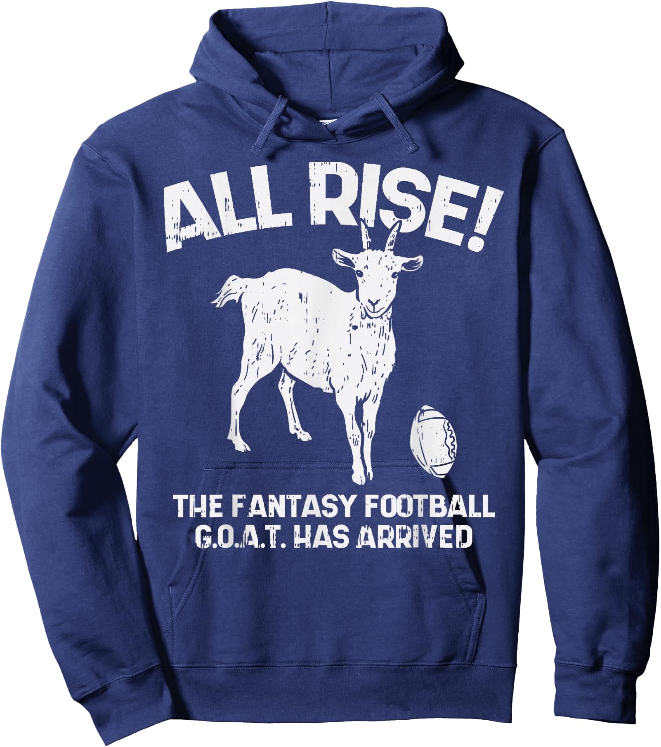 All Rise Fantasy Football Goat Arrived Funny Gridiron Gift Hoodie - Hoodie | Navy