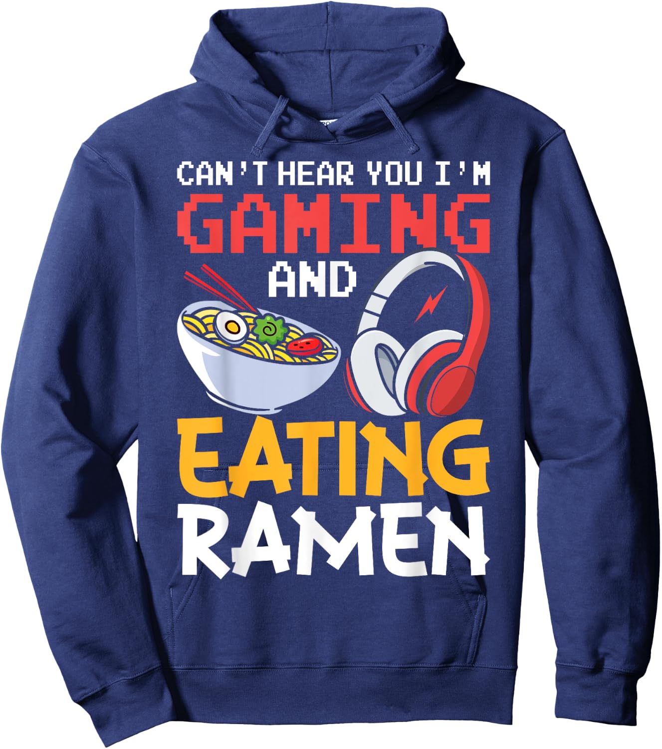Funny Can't Hear You I'm Gaming and Eating Ramen Gamer Hoodie - Hoodie | Navy