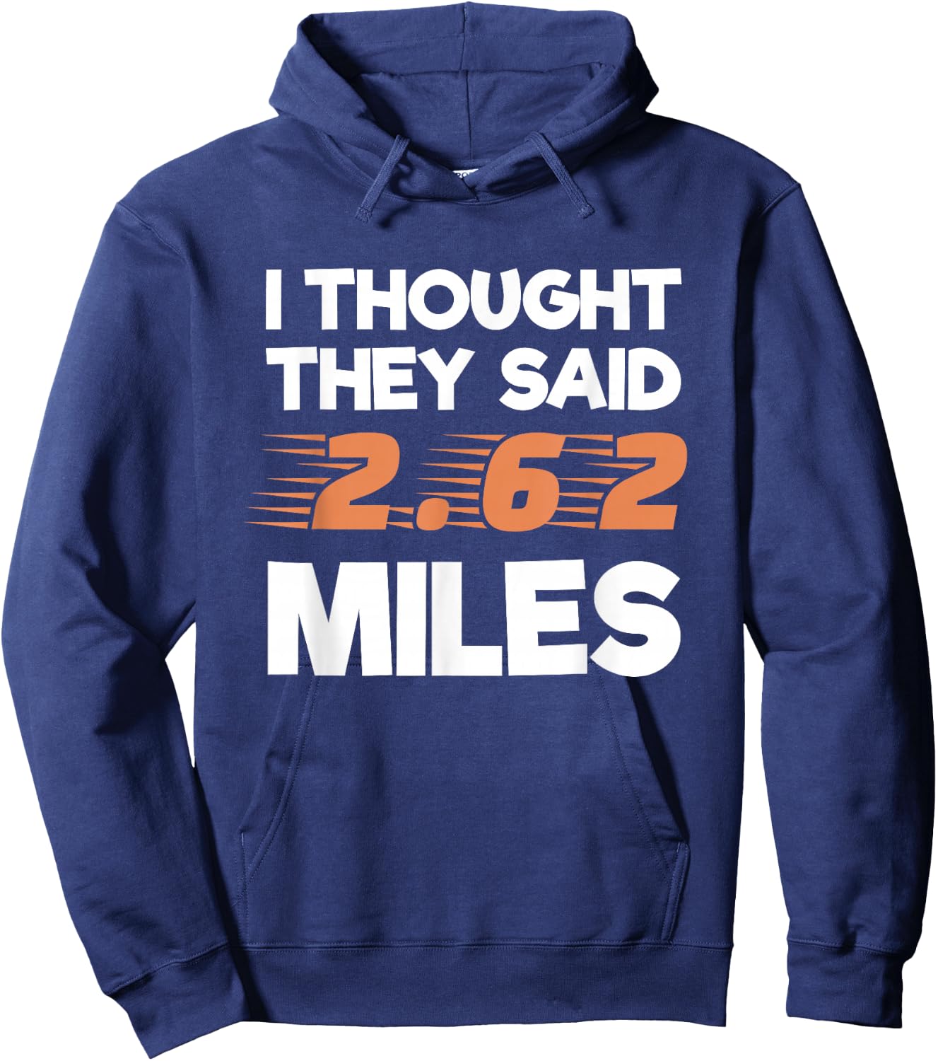 I Thought They Said 2.62 Miles Runner Funny Marathon Hoodie - Hoodie | Navy