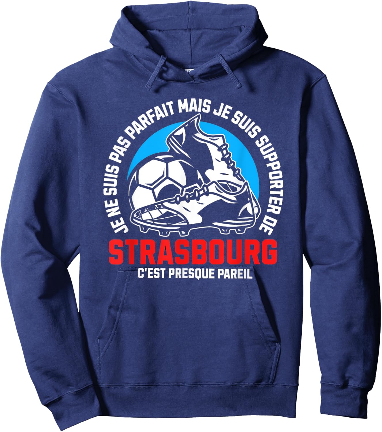 Strasbourg Football Supporter - Football - Strasbourg Humour , Black, S Hoodie - Hoodie | Navy
