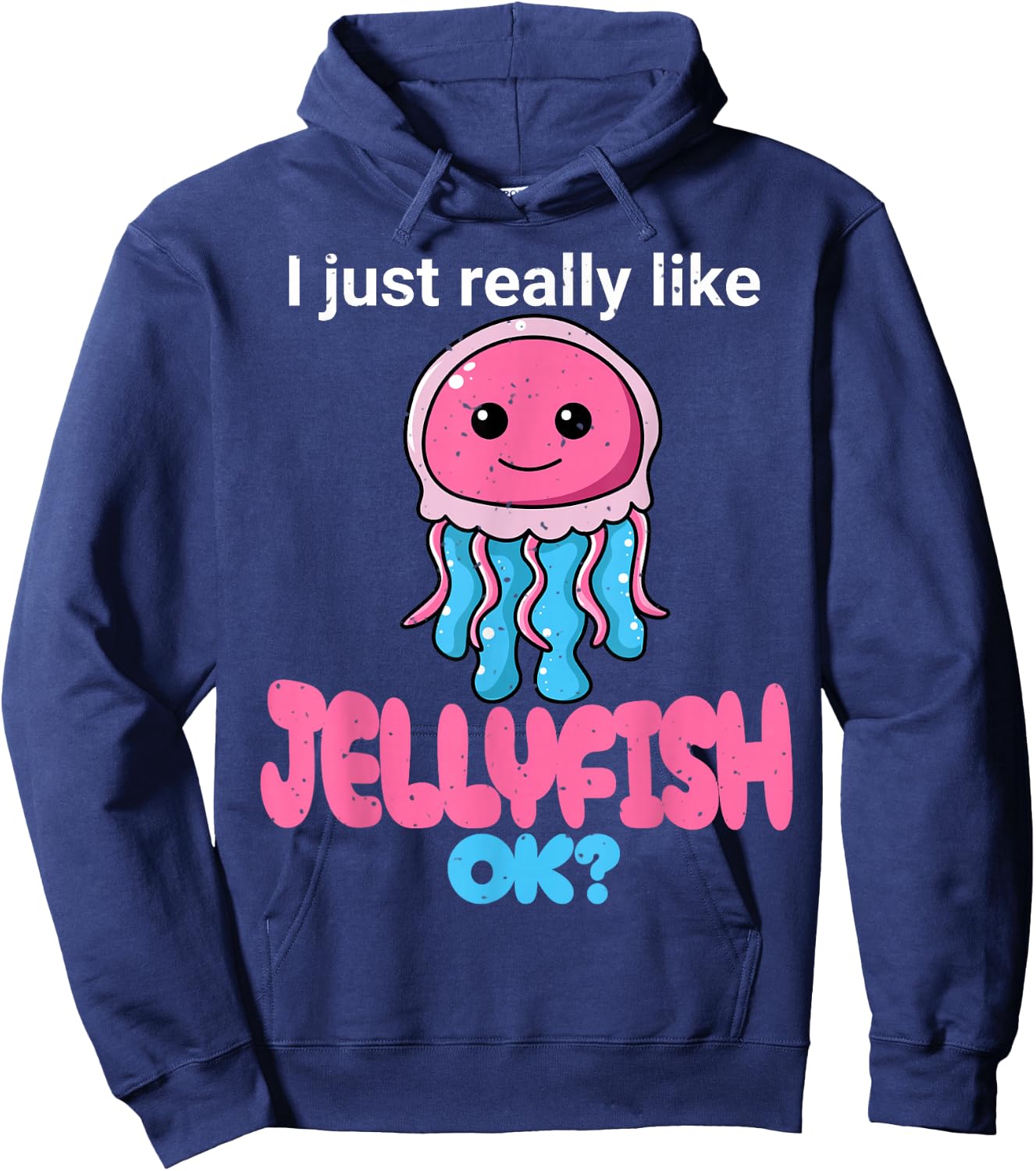 I Just Really Like Jellyfish OK? Cute Jelly fish Graphic Hoodie - Hoodie | Navy
