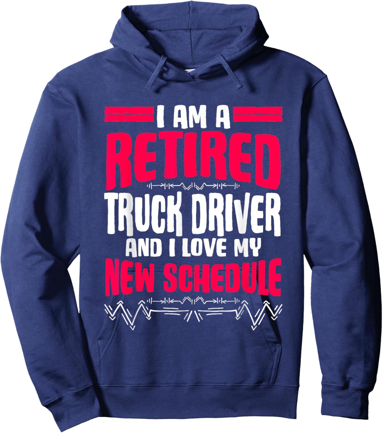Retirement I'm A Retired Truck Driver Hoodie - Hoodie | Navy