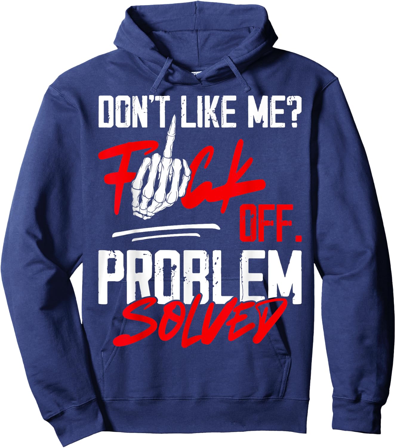 Don't Like Me Fuck Off Problem Solved Funny Men Hoodie - Hoodie | Navy
