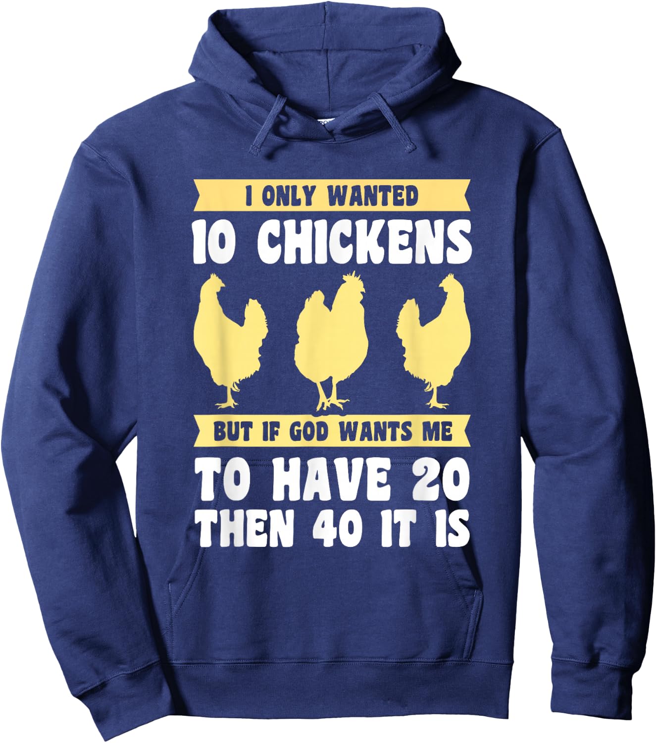I Only Wanted 10 Chickens But if God Wants Me to Have 20 Hoodie - Hoodie | Navy
