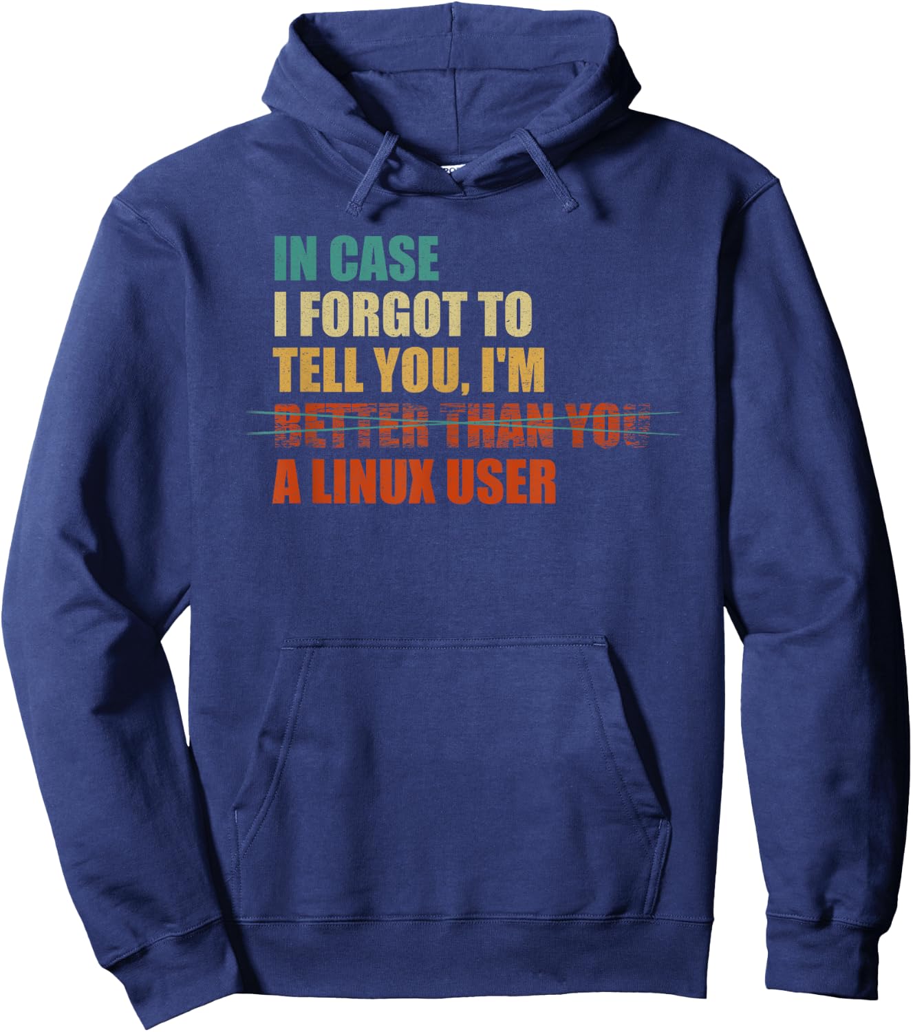In Case I Forgot To Tell You, I'm A Linux User - Funny IT Hoodie - Hoodie | Navy