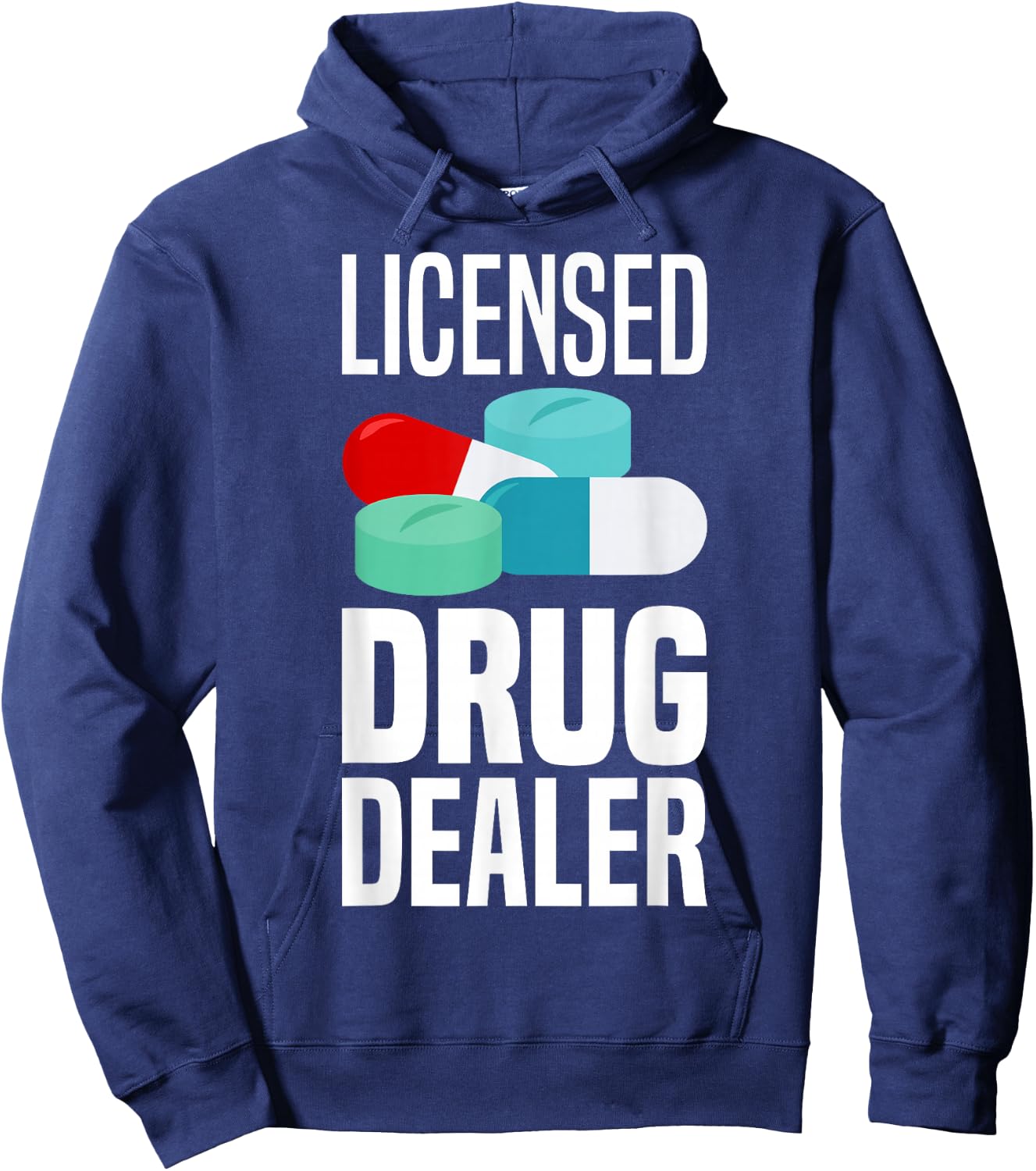 Licensed Drug Dealer Pharmacy Gag Funny Educated Drug Dealer Hoodie - Hoodie | Navy