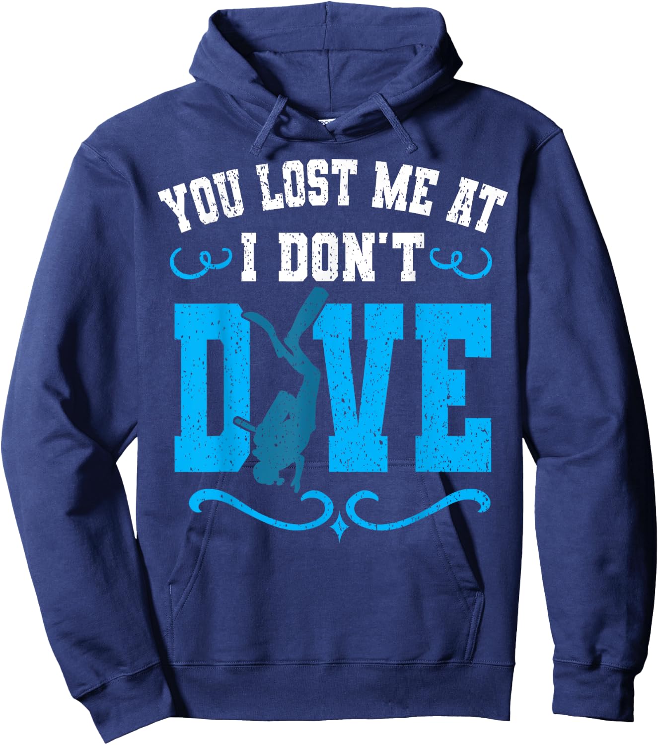 You Lost Me At I Don't Dive Scuba Diving Diver Underwater Hoodie - Hoodie | Navy