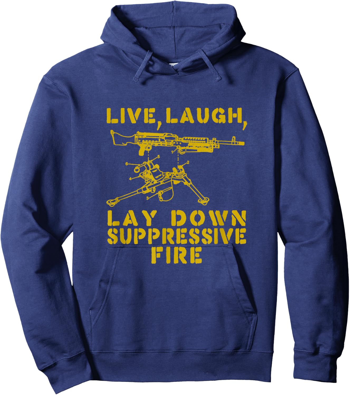 Live Laugh Lay Down Suppressive Fire Funny Tactical Meme Hoodie - Hoodie | Navy