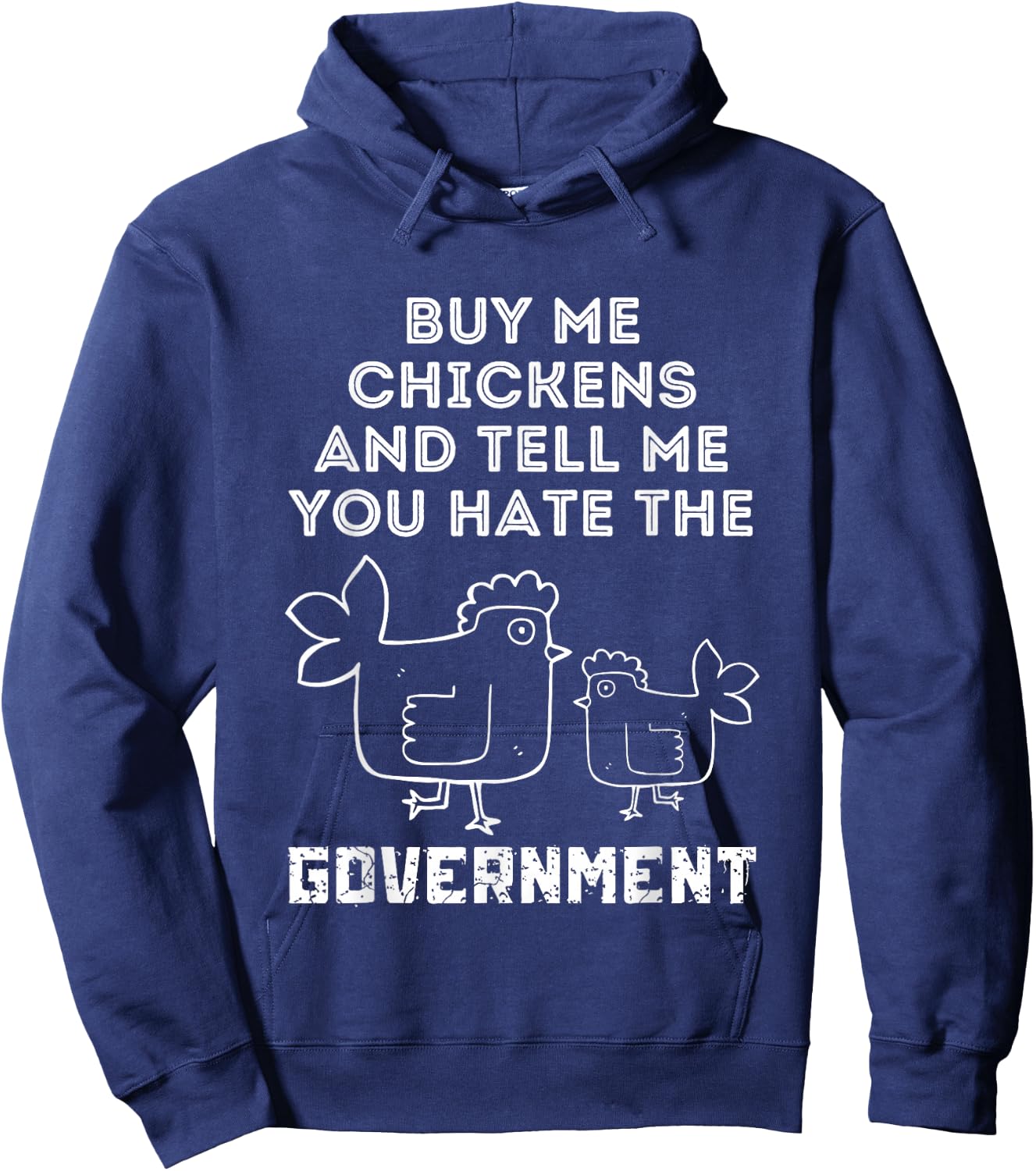 Buy Me Chickens And Tell Me, You Hate The Government Hoodie - Hoodie | Navy