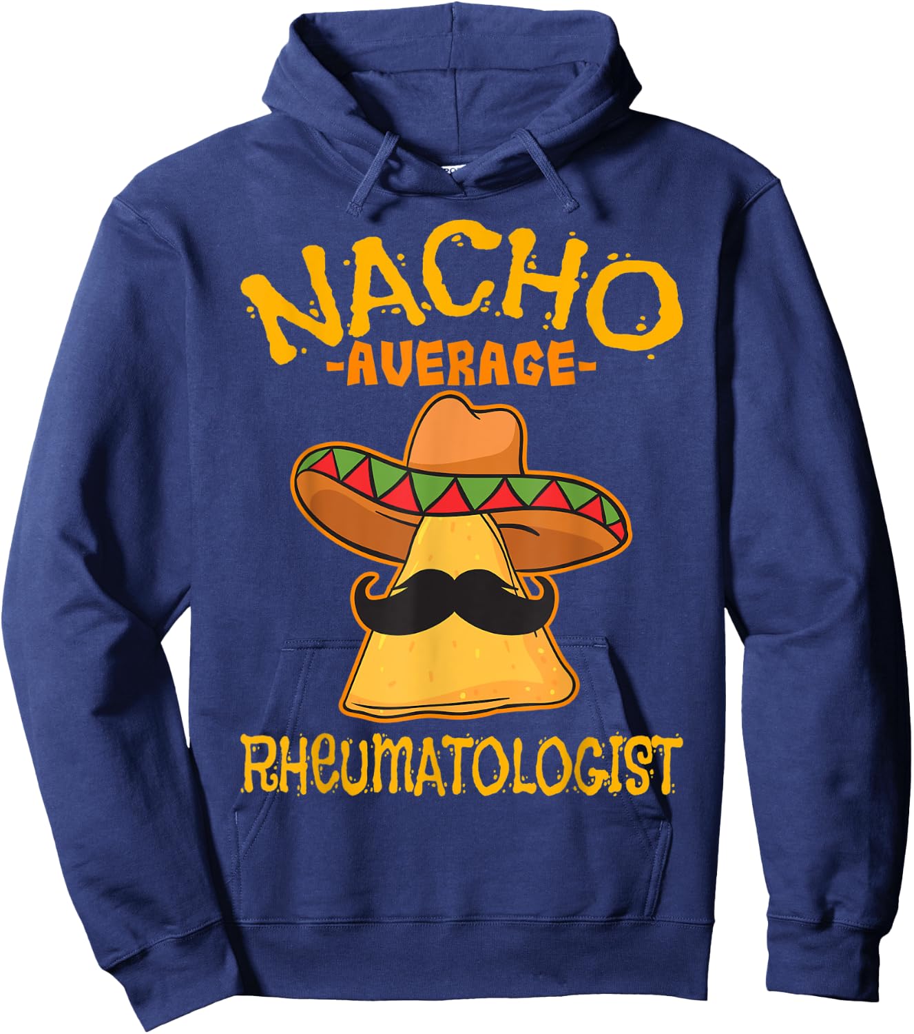 Nacho Average Rheumatologist Rheumatology Cinco de Mayo Hoodie - Hoodie | Navy