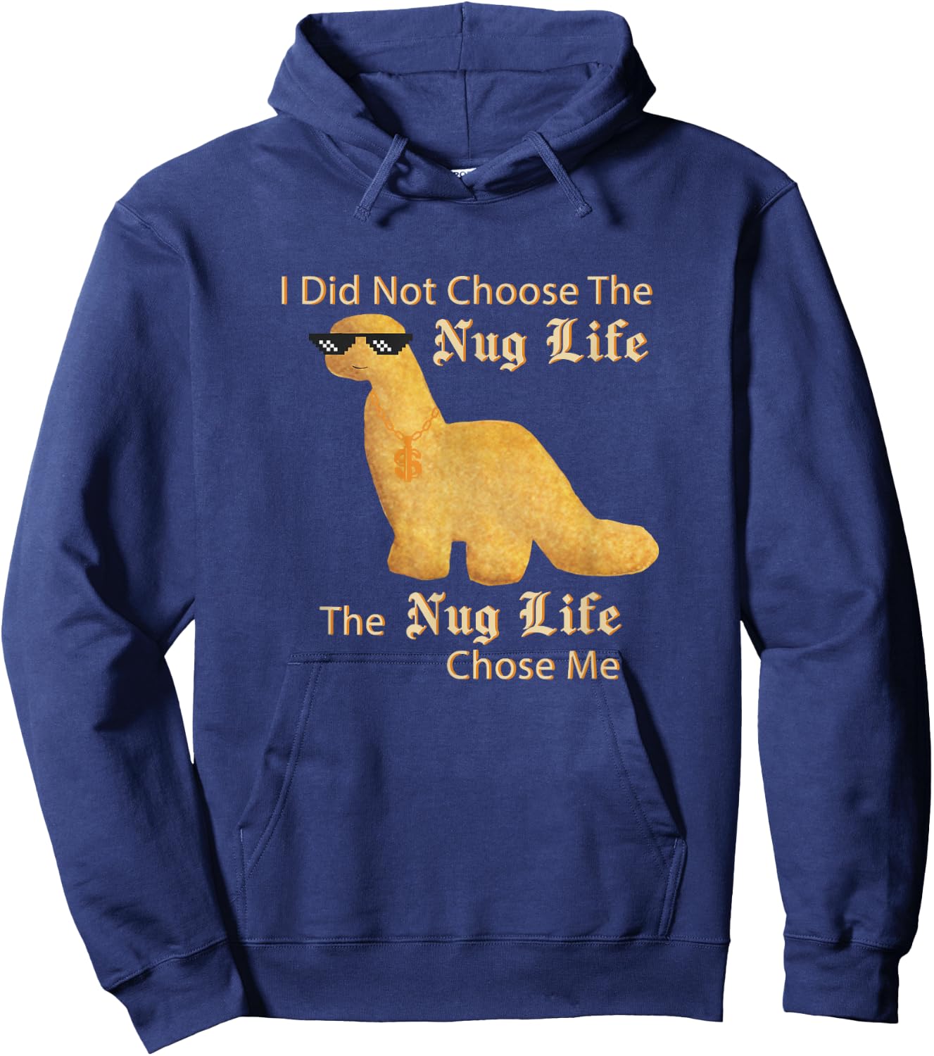 Chicken Nuggets Merch Nug Life I Did Not Choose Nug Life Chicken Dinosaur Nugget Hoodie - Hoodie | Navy