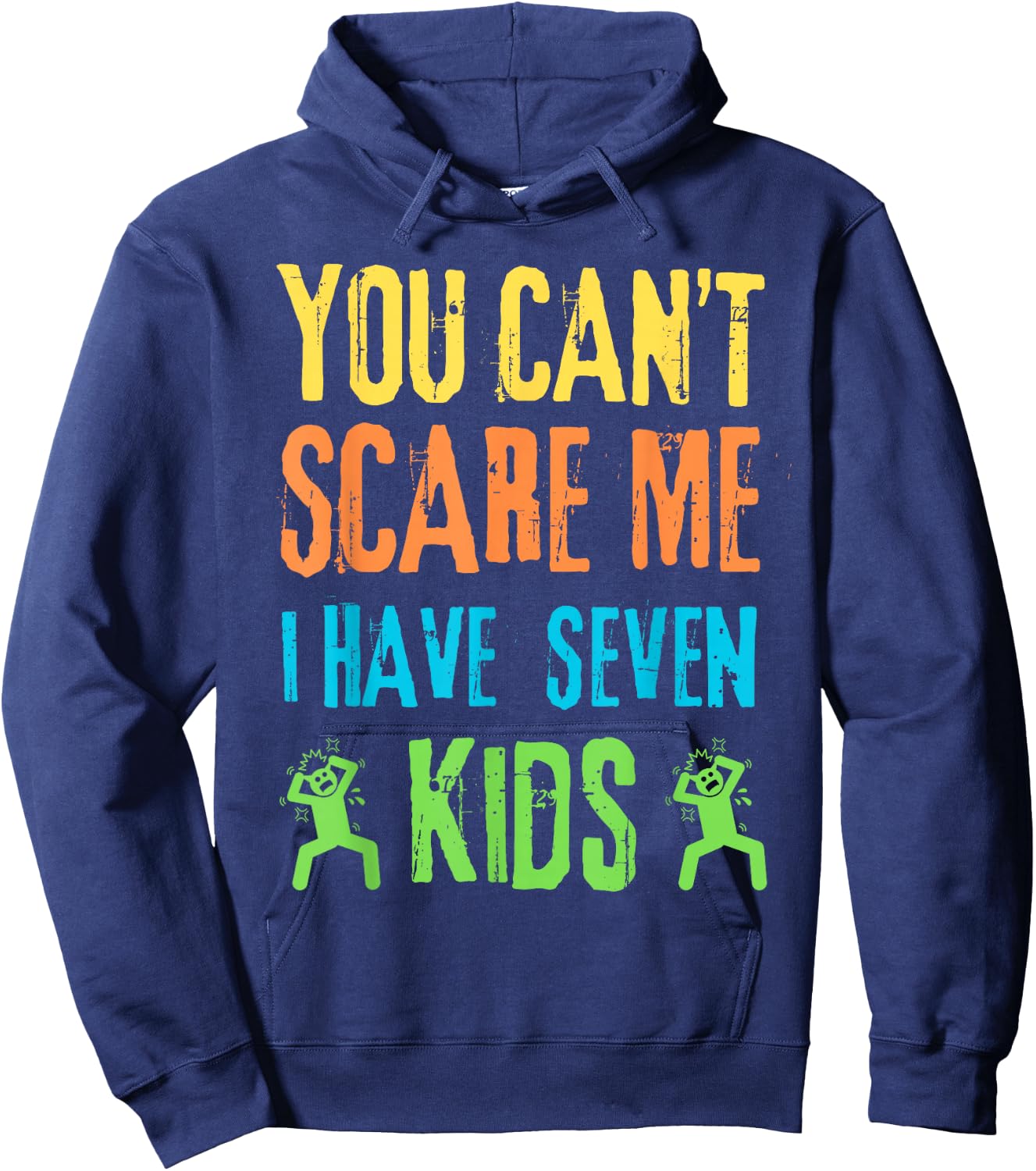 You Can't Scare Me I Have Seven Kids Hoodie - Hoodie | Navy