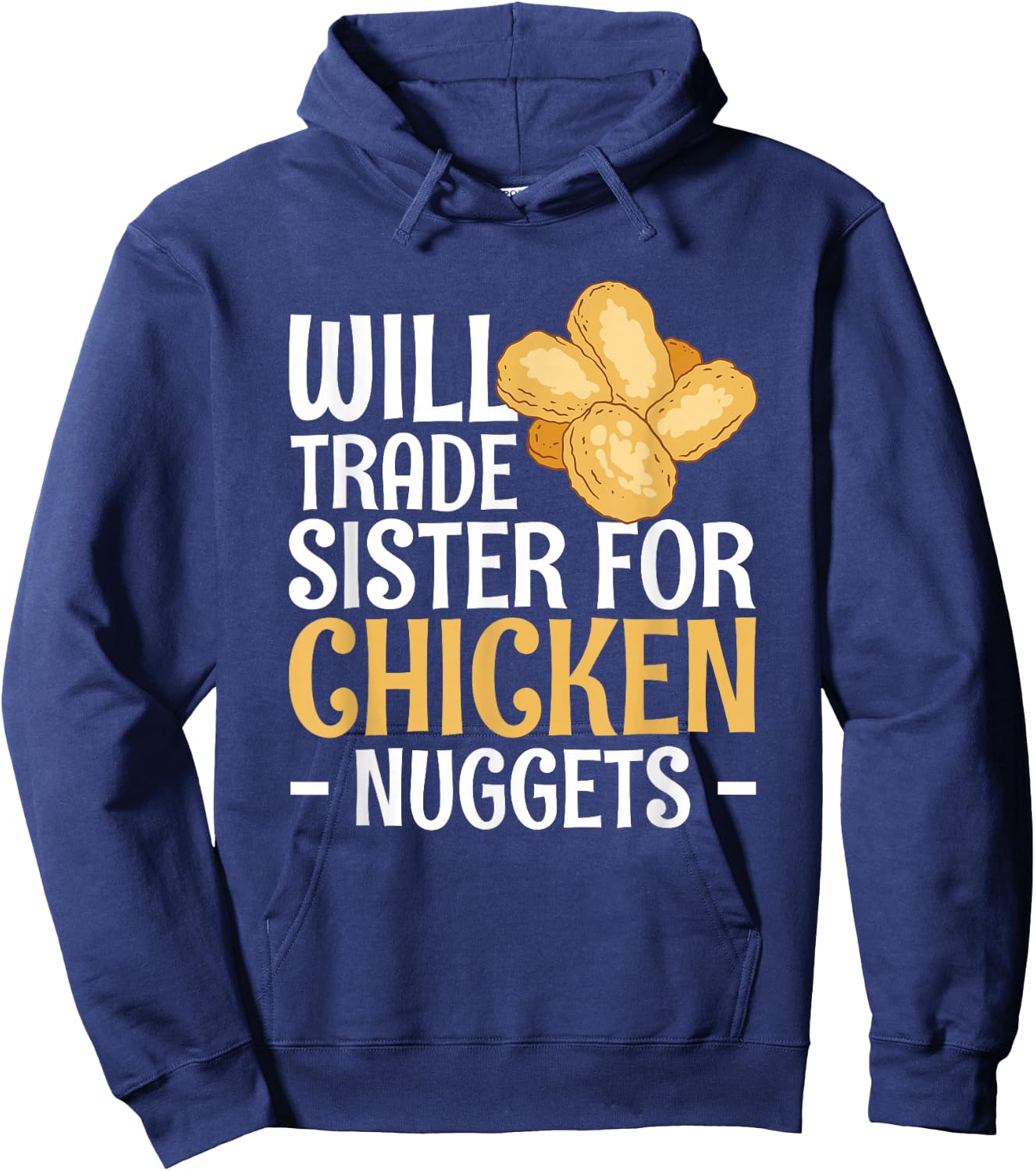 Will Trade Sister For Chicken Nuggets Hoodie - Hoodie | Navy