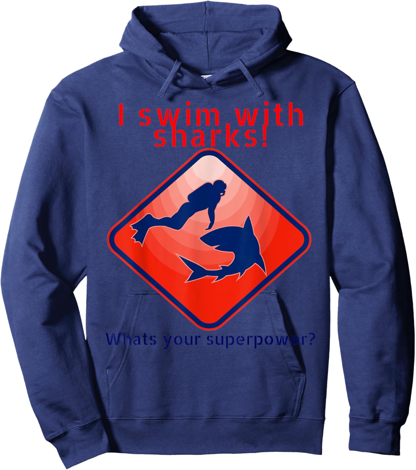 I Swim With Sharks! Whats Your Superpower? Glothing For Dive Hoodie - Hoodie | Navy
