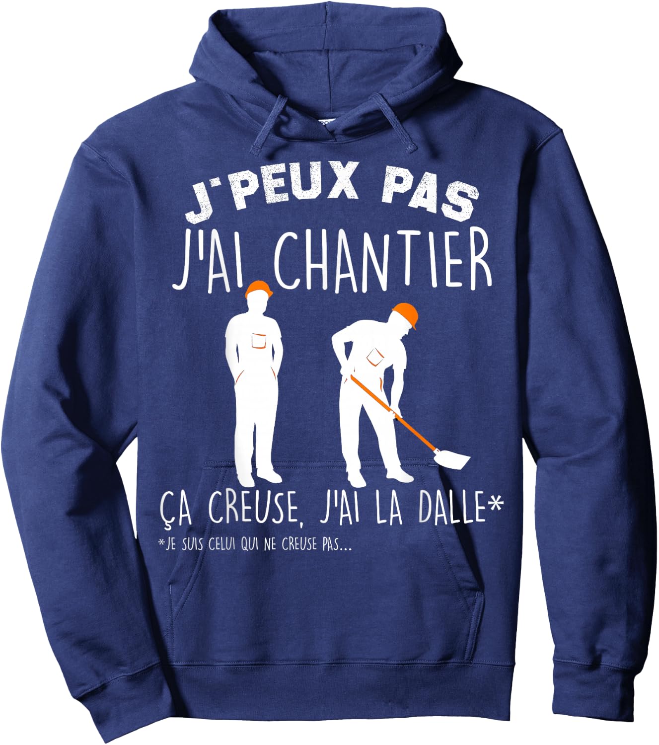 Je Peux Pas J'ai Chantier ça Crieuse J'ai La Dalle BTP Hoodie - Hoodie | Navy