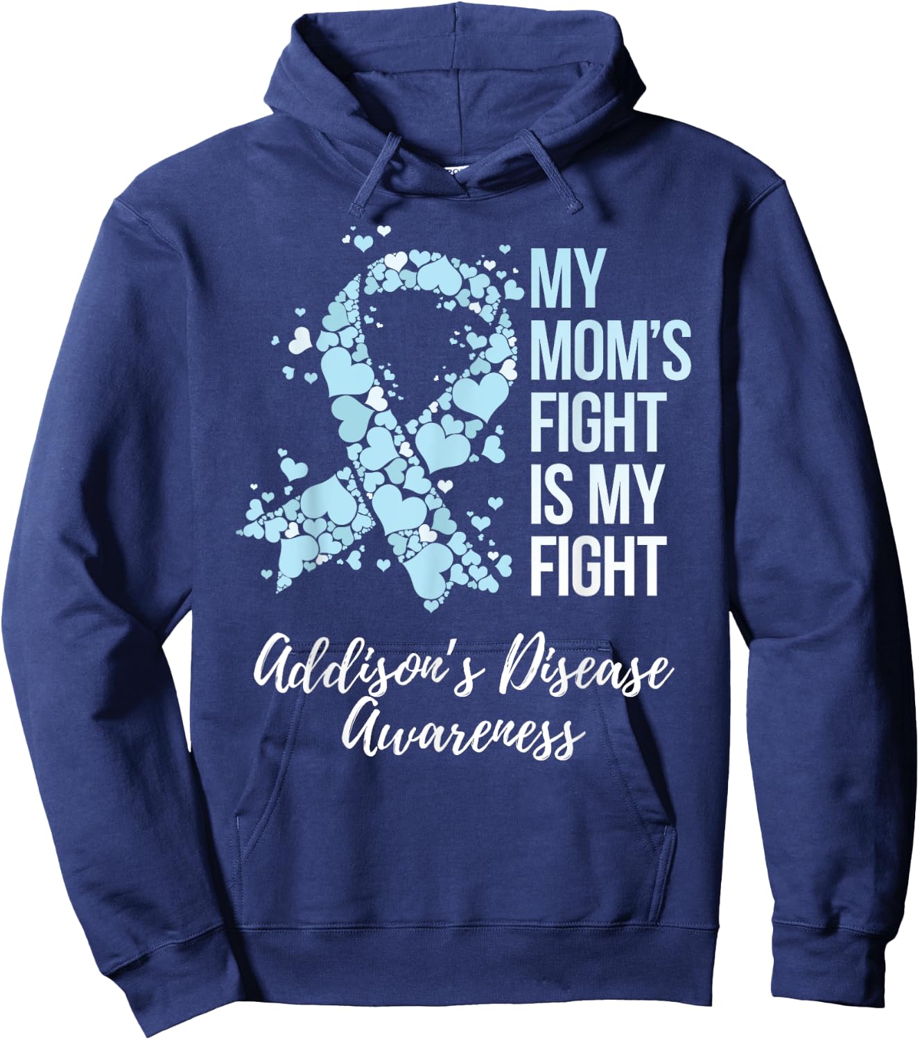 My Mom’s Fight Is My Fight Addison’s Disease Awareness Hoodie - Hoodie | Navy