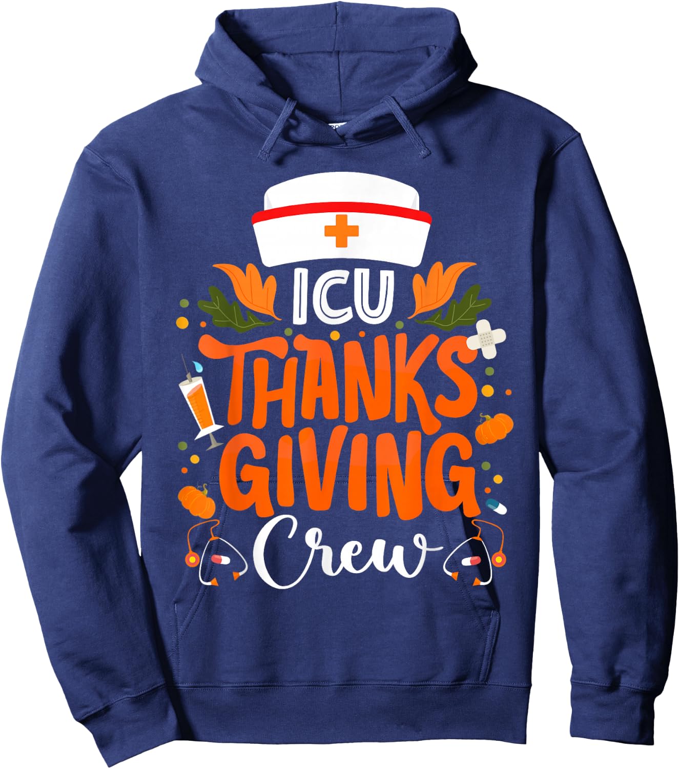 ICU Thanksgiving Nurse Crew Intensive Care Unit Thanksgiving Hoodie - Hoodie | Navy