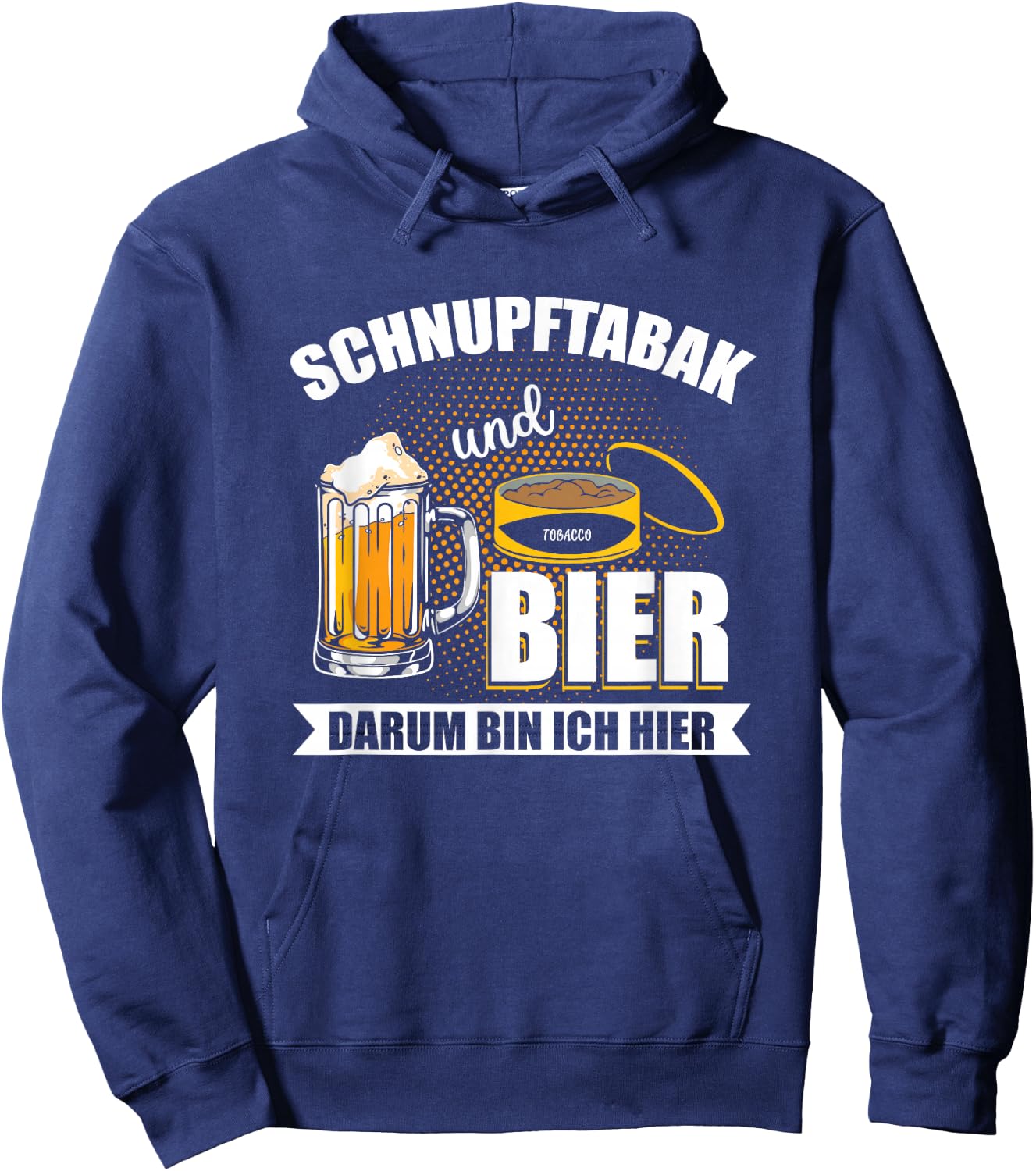 with Snupftabak und Bier um um Ich Here Funny Priis Design, black Hoodie - Hoodie | Navy