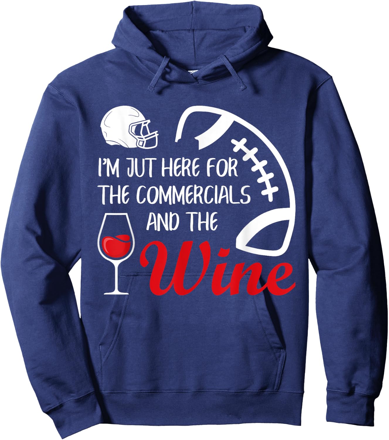 I'm Just Here For The Commercials And Wine Football Lovers Hoodie - Hoodie | Navy