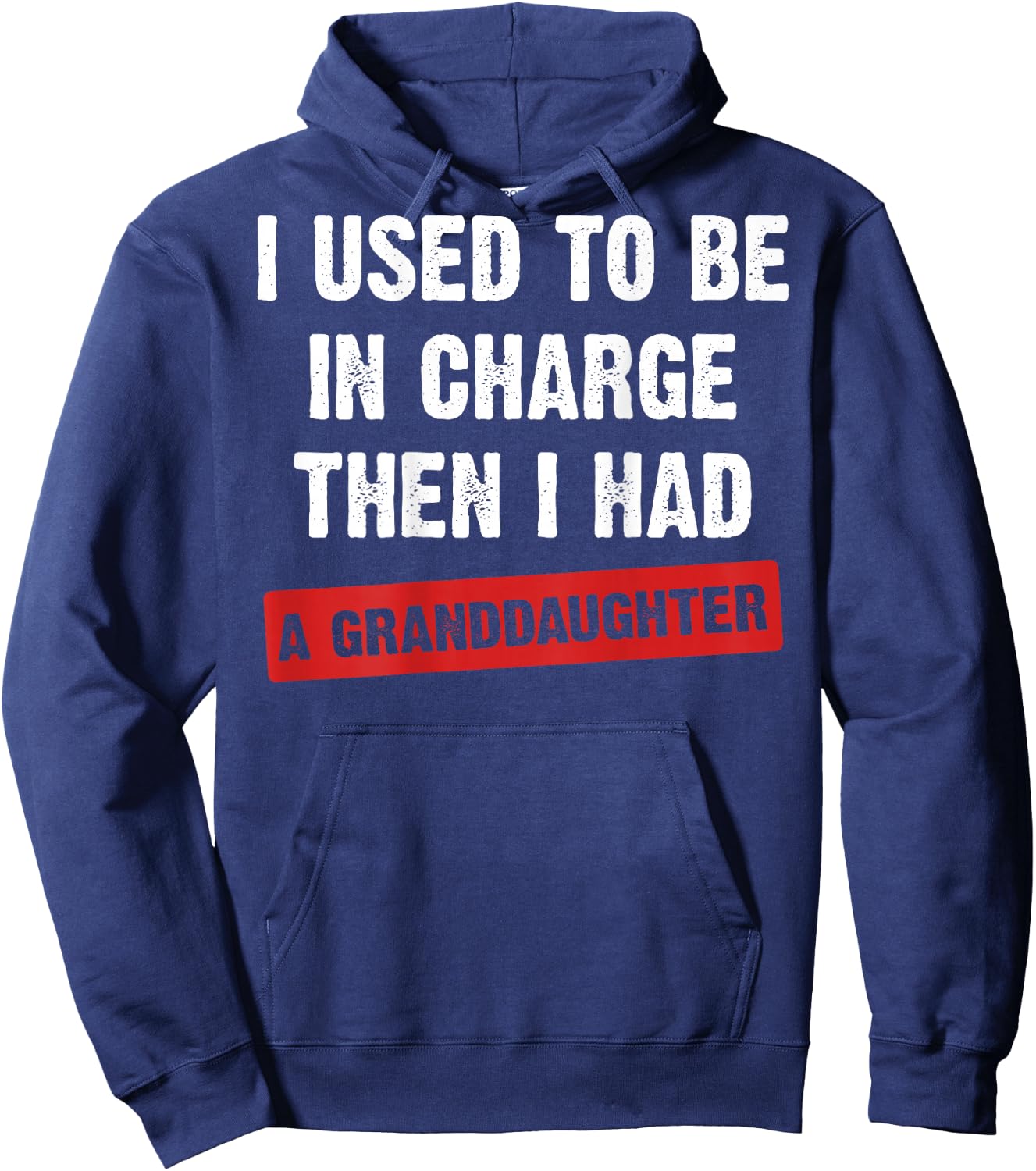(On Back) I Used to Be in Charge Then I Had A Granddaughter Hoodie - Hoodie | Navy