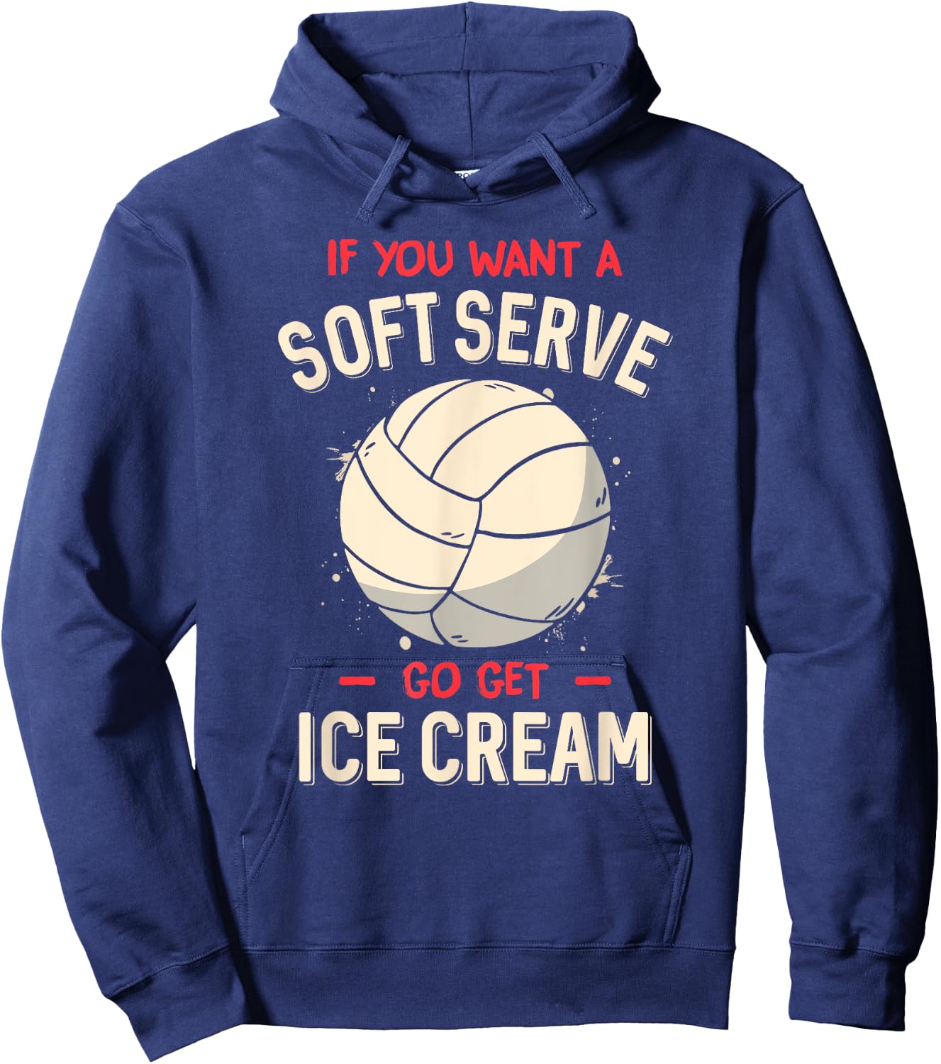 Funny Volleyball If You Want A Soft Serve Voleyball Hoodie - Hoodie | Navy