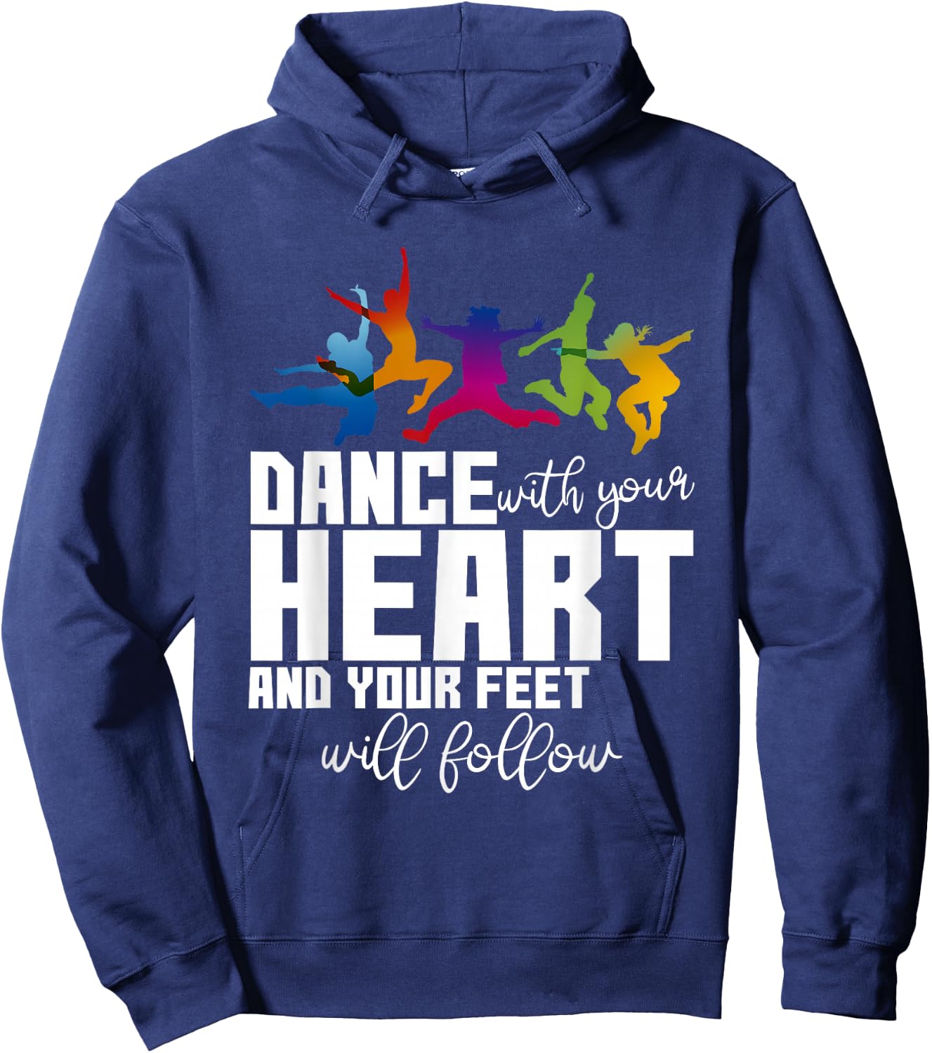 Dance With Your Heart And Your Feet Will Follow Hoodie - Hoodie | Navy