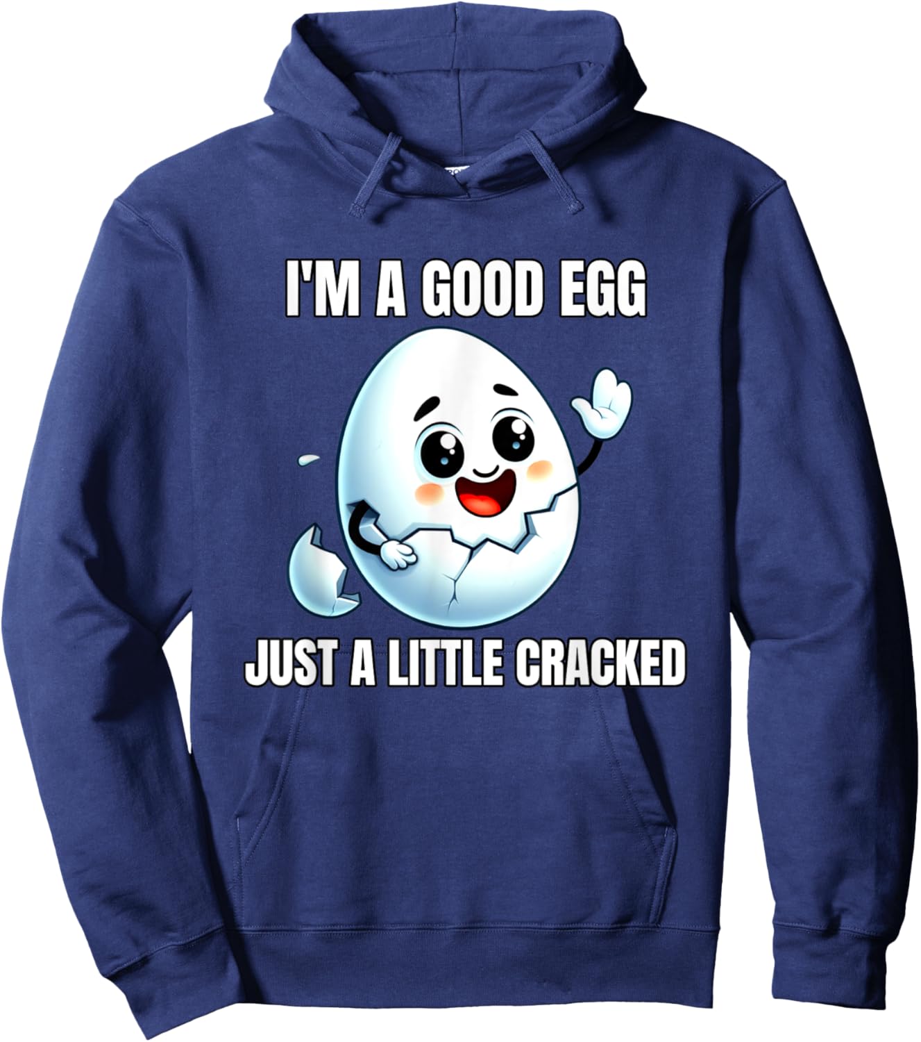 I'm A Good Egg Just A Little Cracked Crazy Good Person Hoodie - Hoodie | Navy