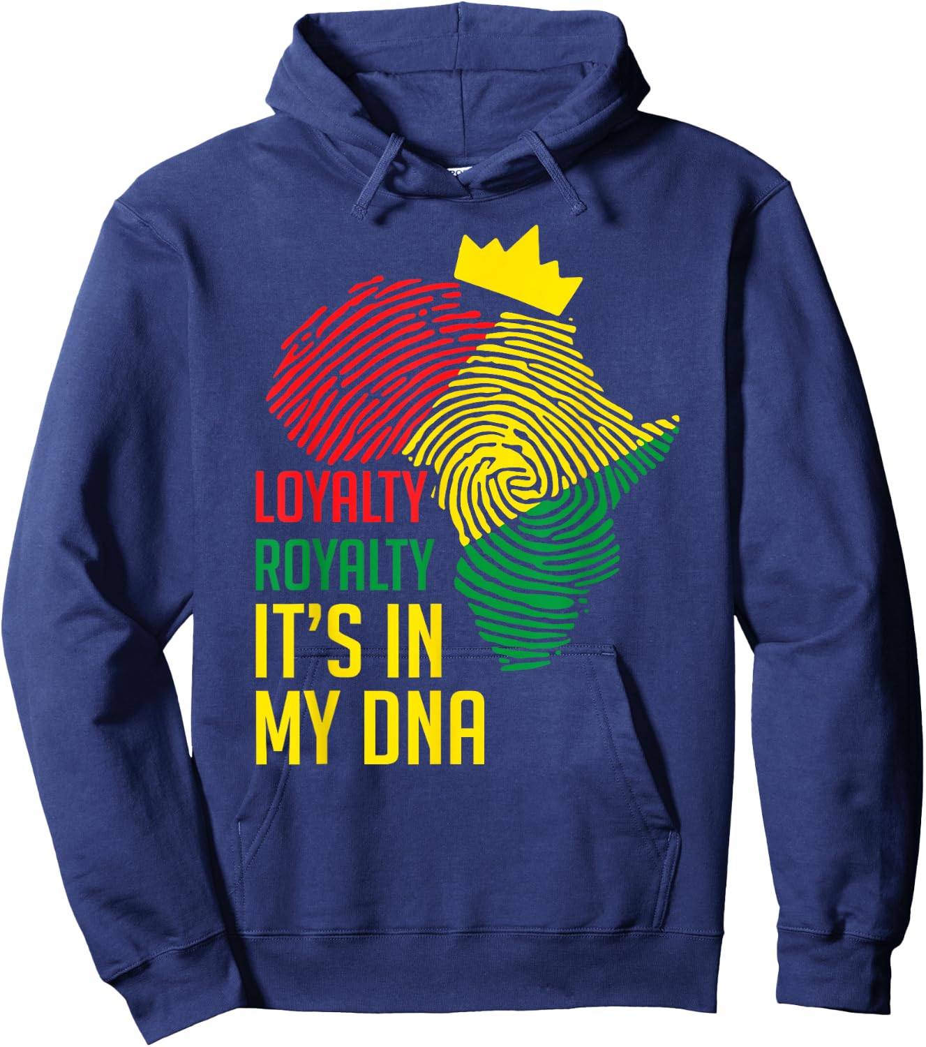 Loyalty Royalty It's In My DNA Black History Juneteenth Gift Hoodie - Hoodie | Navy